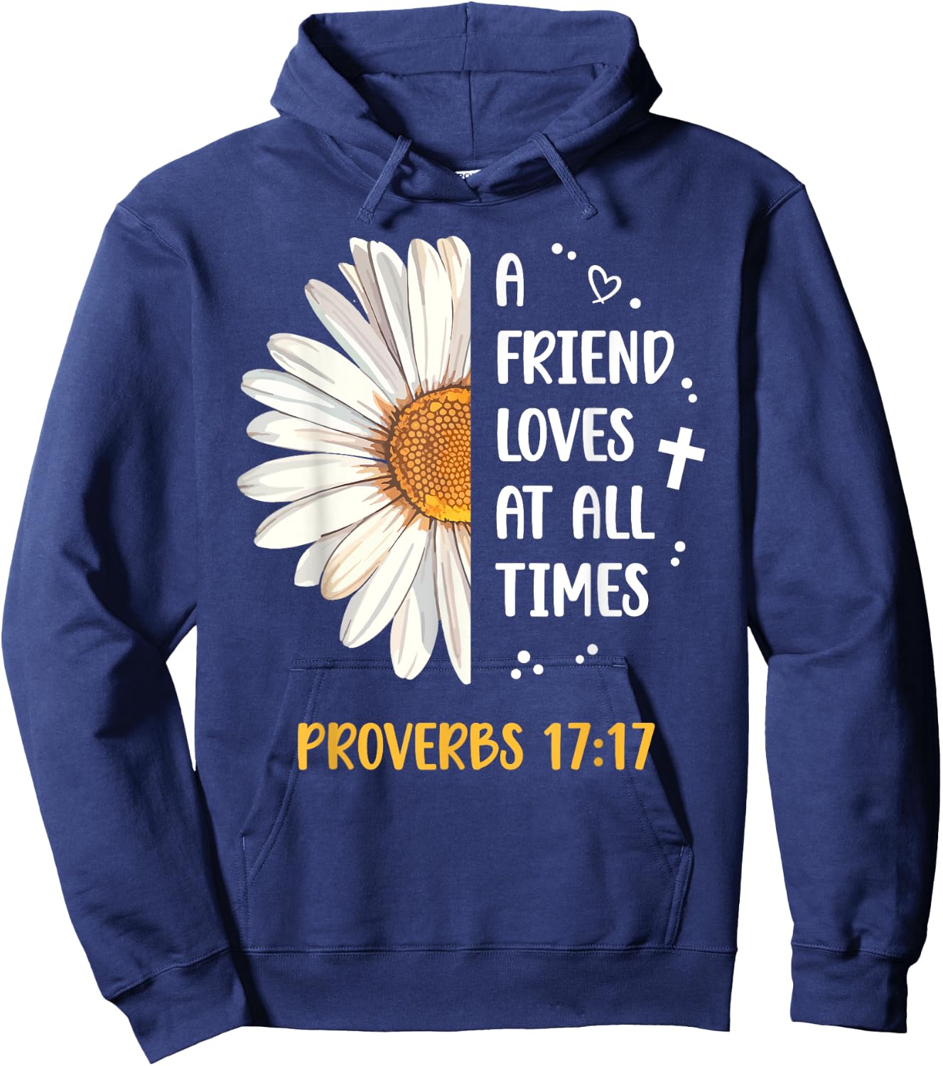 Daisy Proverbs 17:17 A Friend Loves At All Times Bible Verse Hoodie - Hoodie | Navy