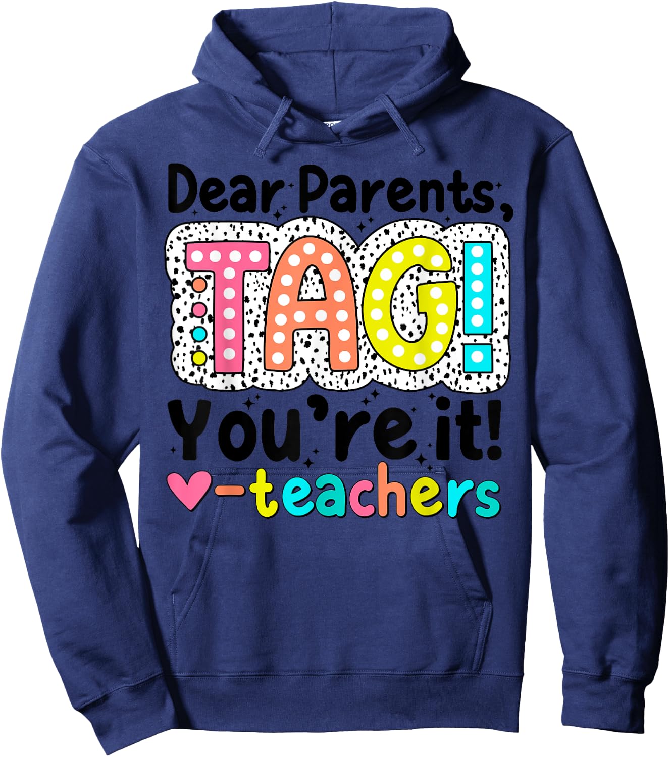Dear Parents Tag You're It Teachers End of School Year Funny Men Women Kids Hoodie - Hoodie | Navy