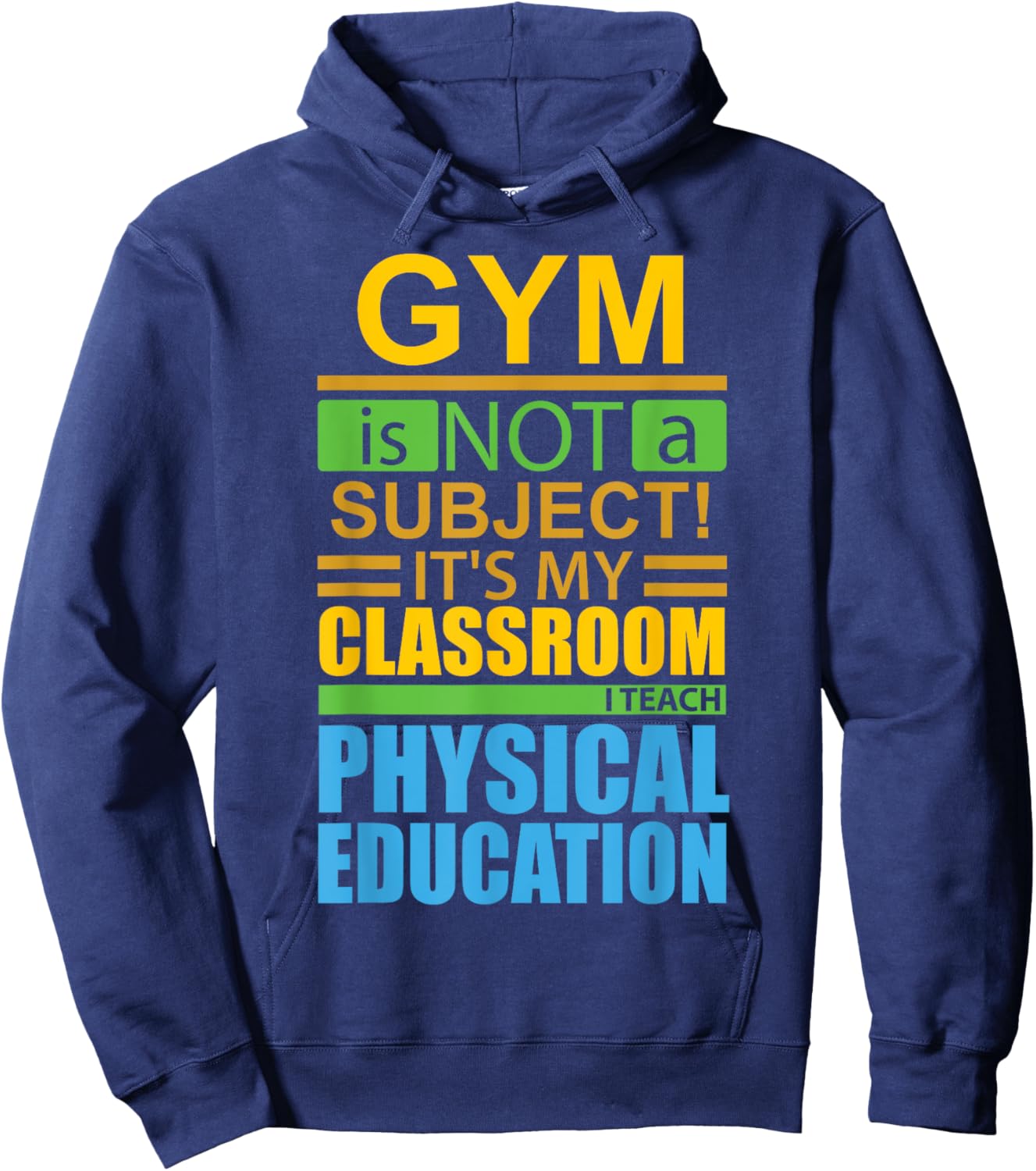 Gym is not a Subject...I Teach Physical Education Hoodie - Hoodie | Navy
