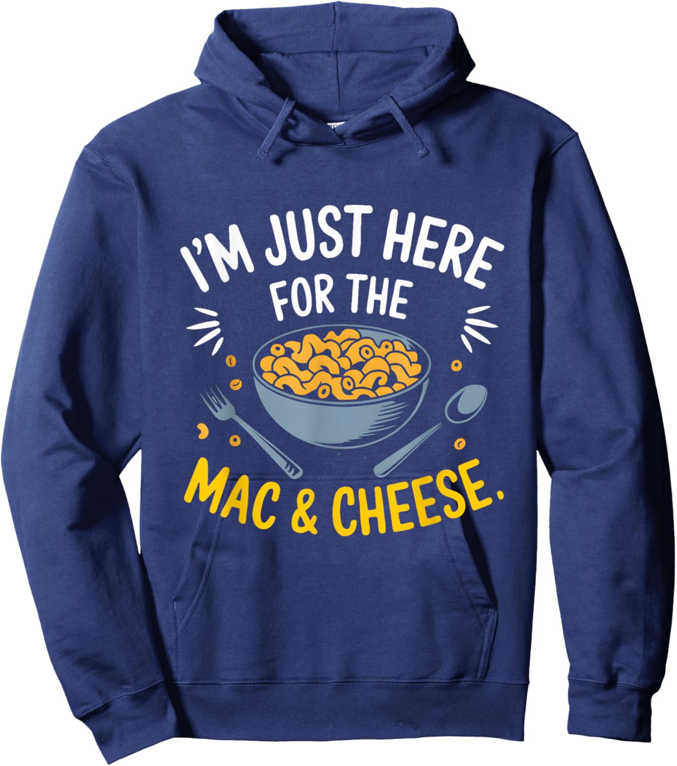 I'm Just Here for The Mac and Cheese Macaroni Food Lover Hoodie - Hoodie | Navy