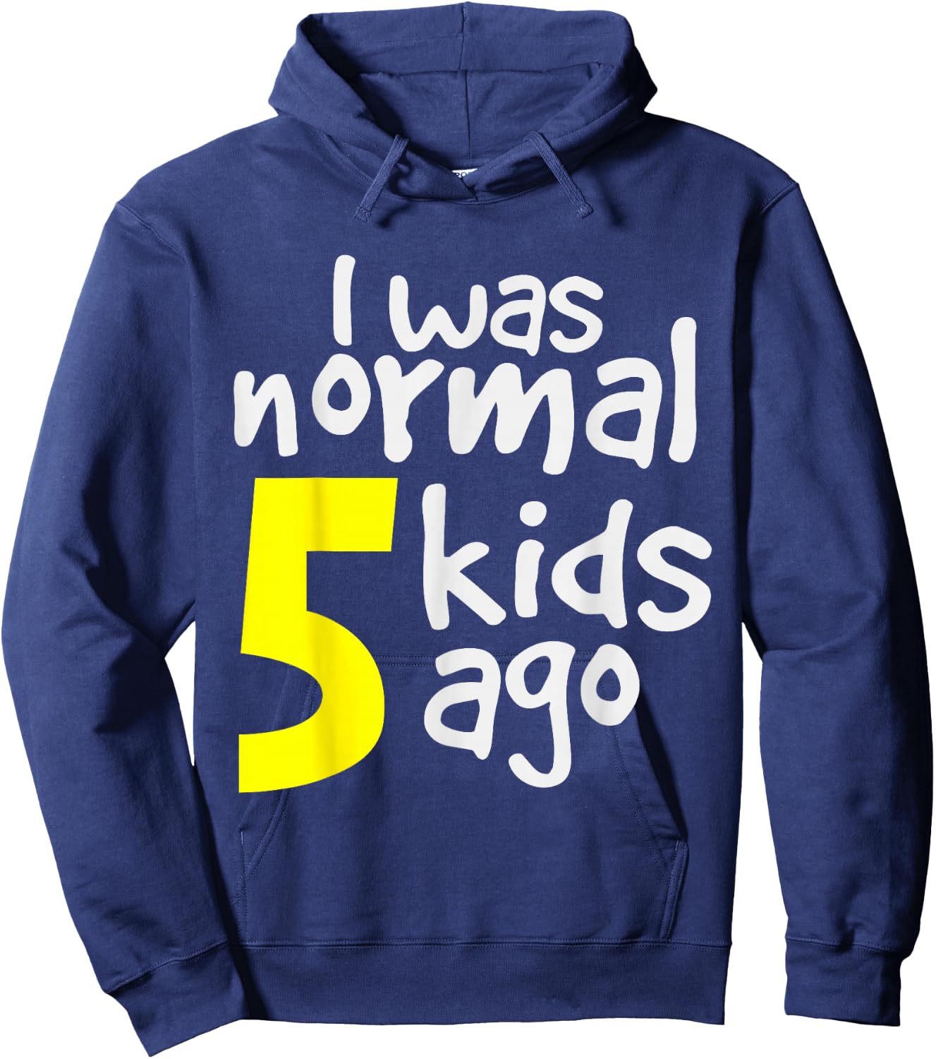 I Was Normal 5 Kids Ago Hoodie - Hoodie | Navy