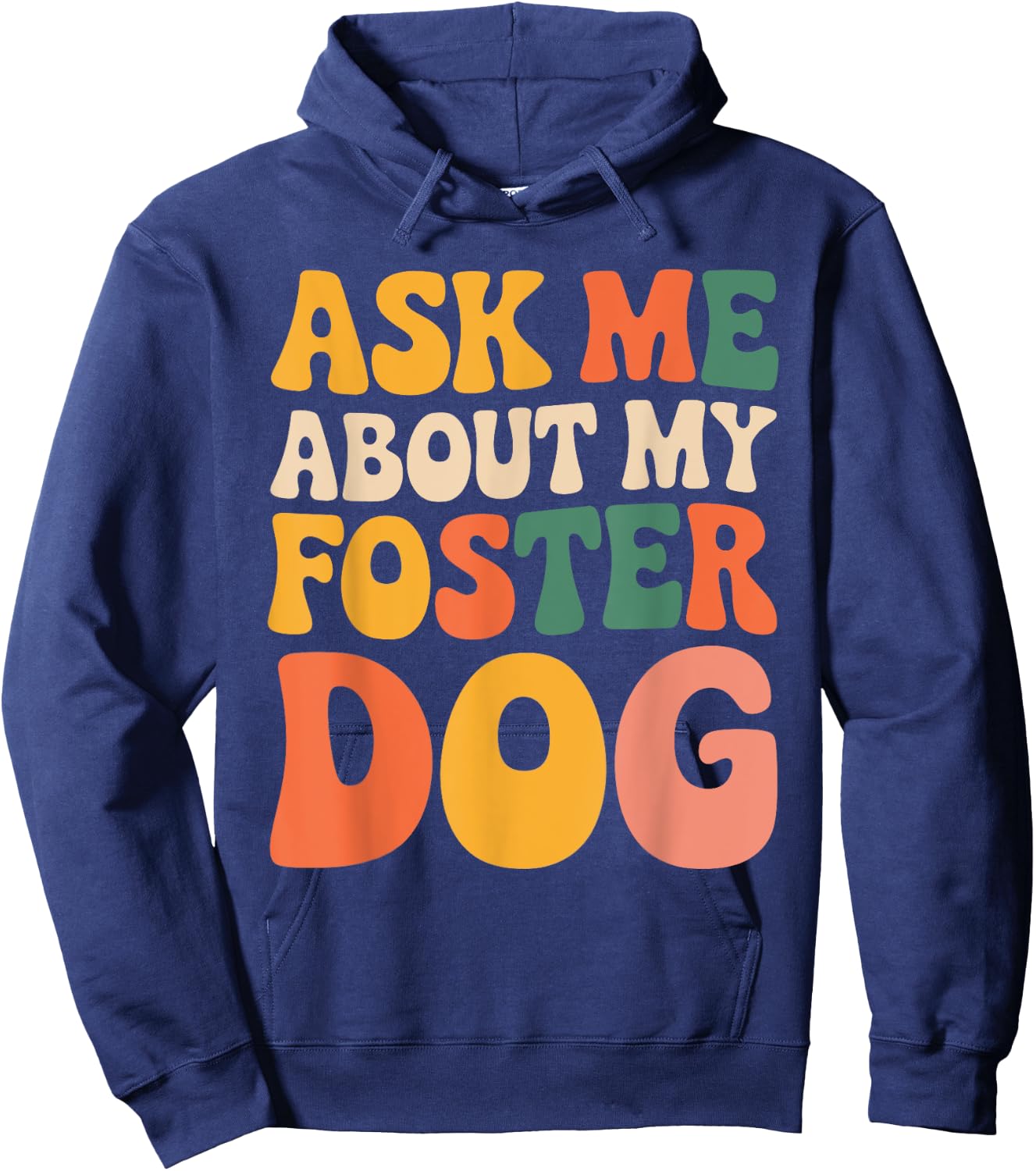 Ask Me About My Foster Dog Men Women Hoodie - Hoodie | Navy