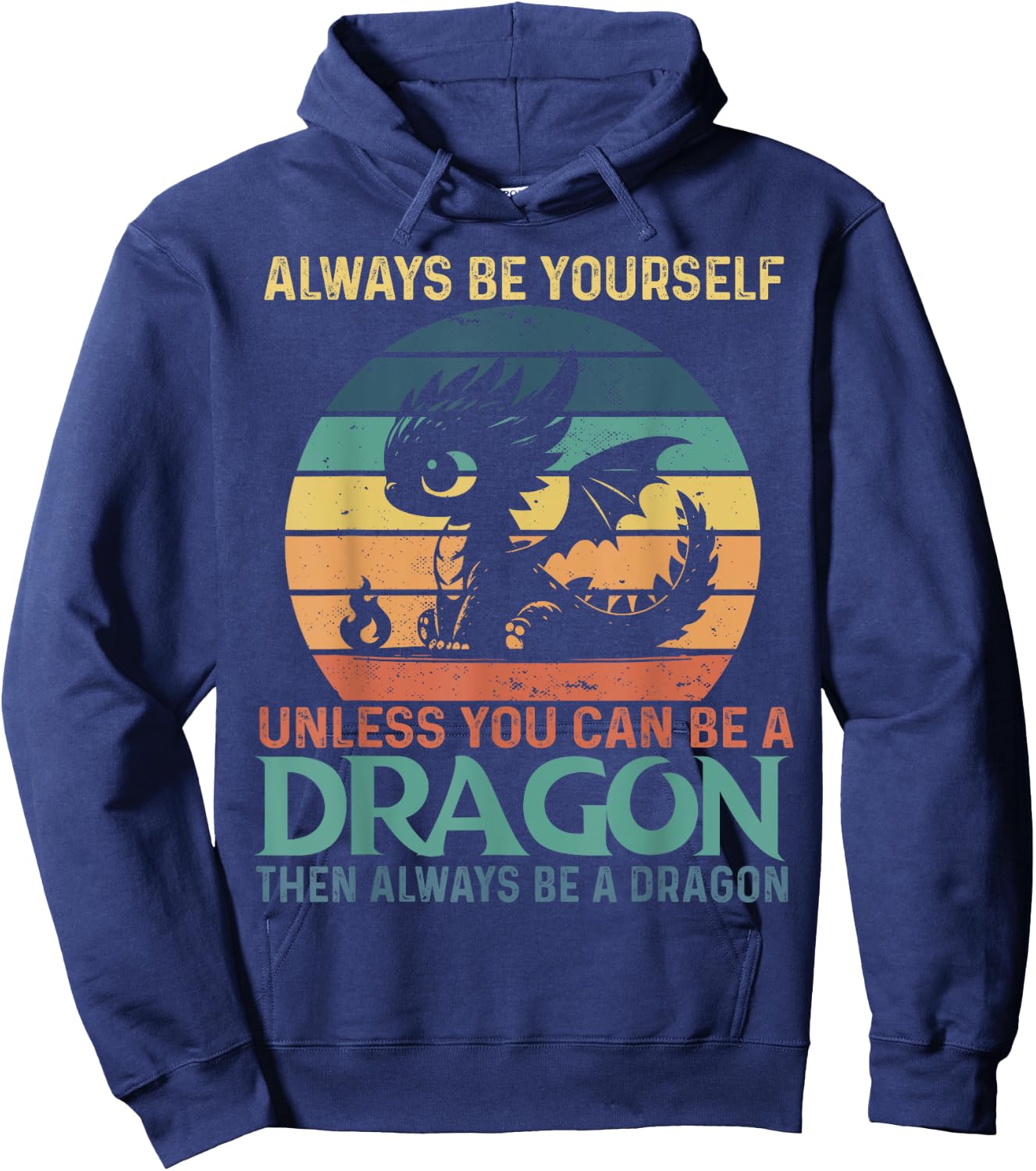 Always Be Yourself Unless You Can Be A Dragon Vintage Hoodie - Hoodie | Navy