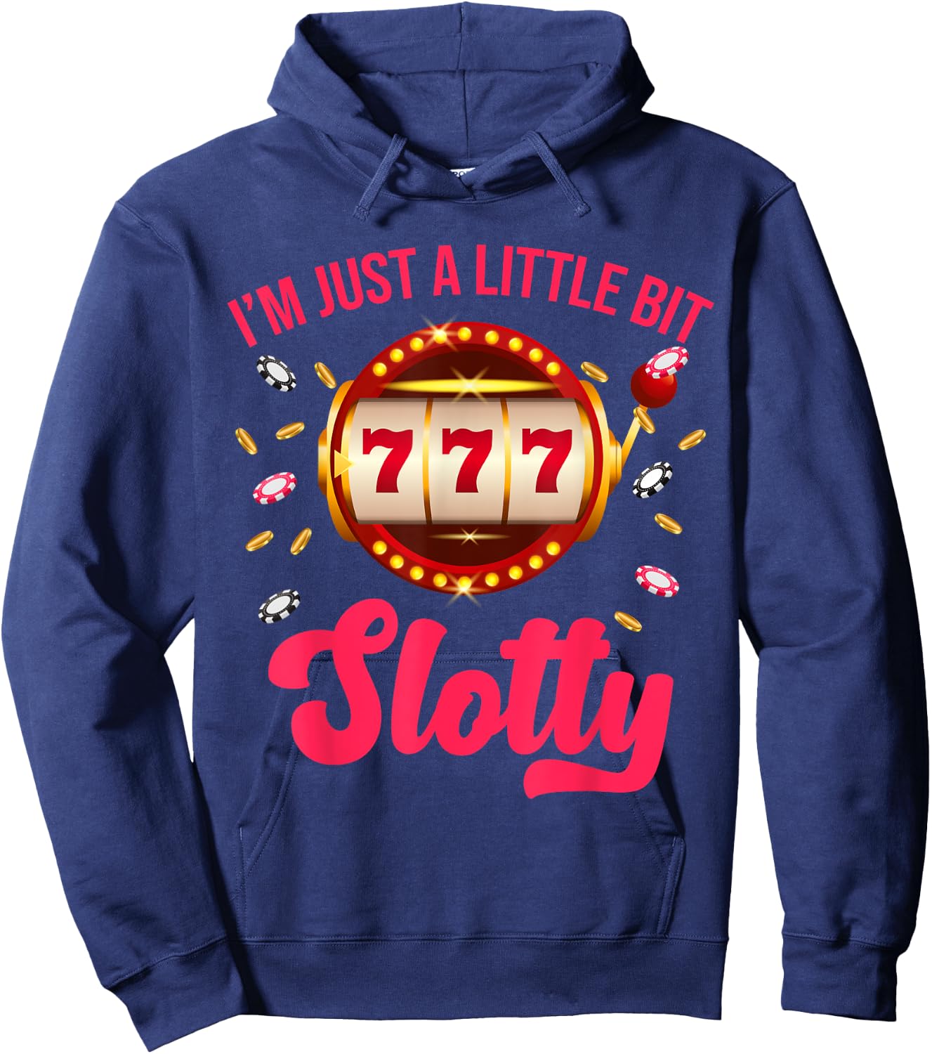 I'm Just A Little Bit SLotty Slot Machine Gambling Casino Hoodie - Hoodie | Navy