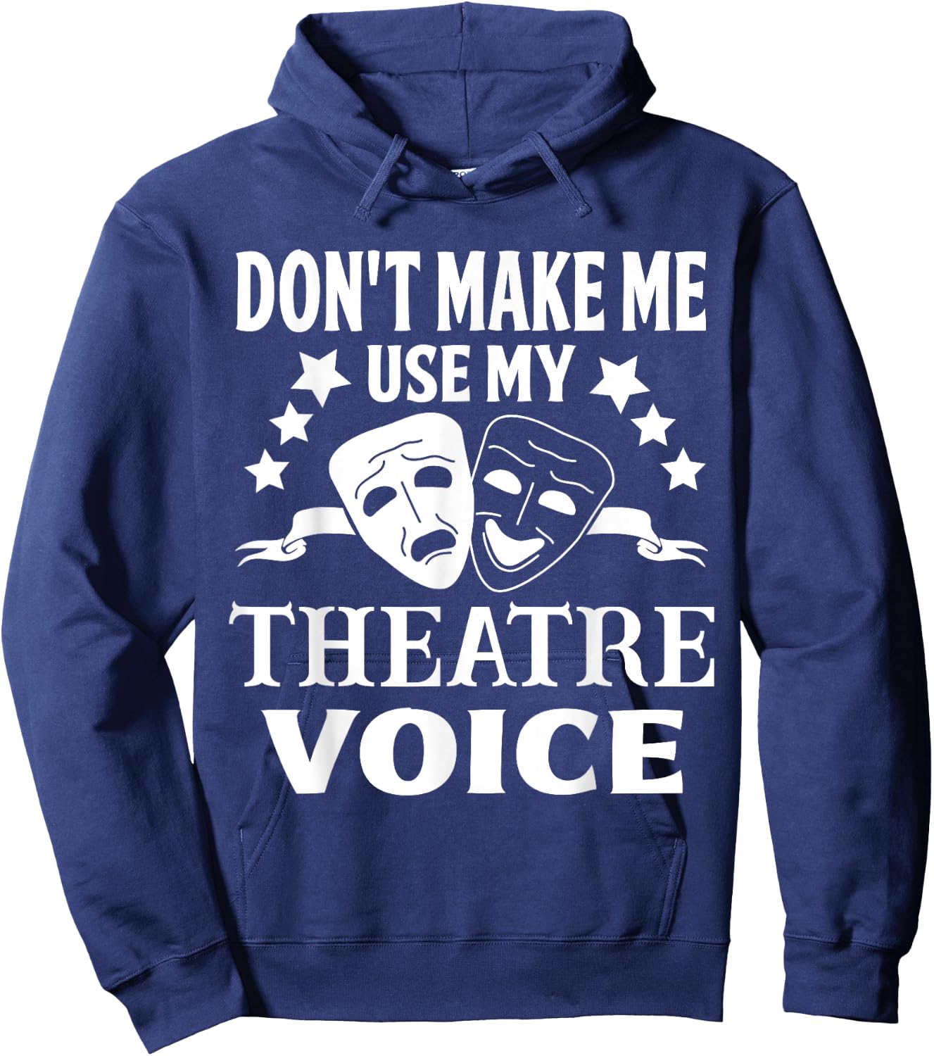 Don't Make Me Use My Theatre Voice for Theater Teachers Hoodie - Hoodie | Navy