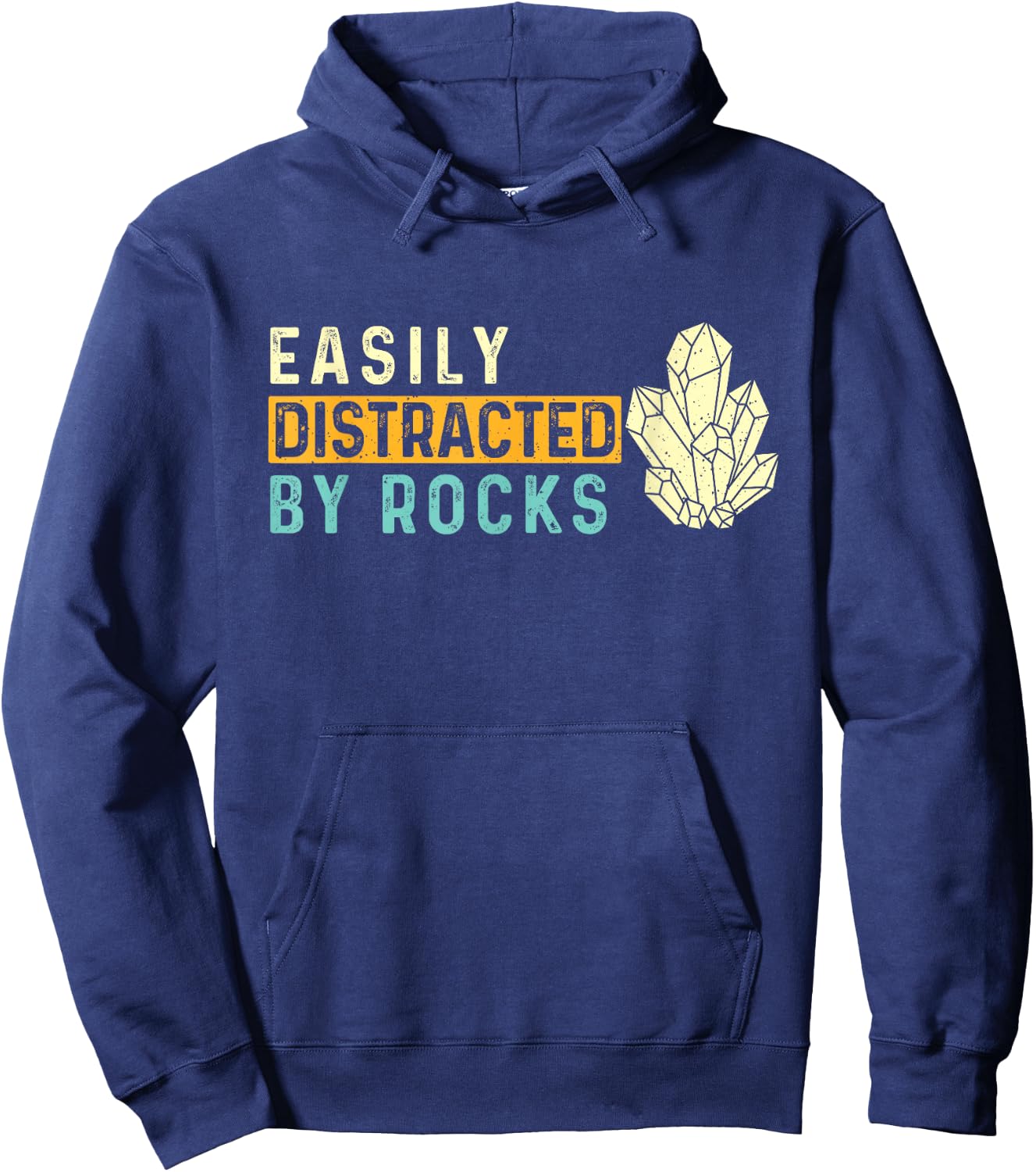 Easily Distracted By Rocks - Rock Collector Geode Hunter Hoodie - Hoodie | Navy