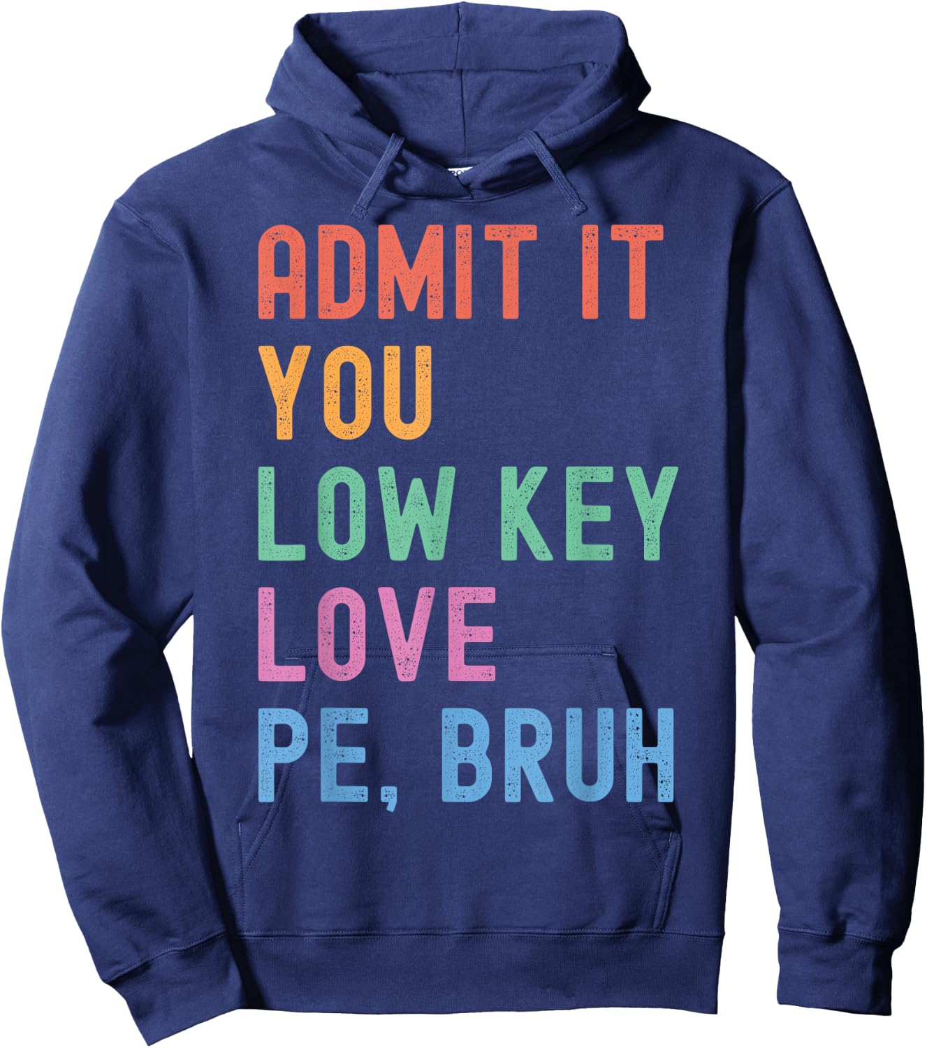 Admit It, You Low Key Love PE Bruh. Funny Fitness PE Teacher Hoodie - Hoodie | Navy