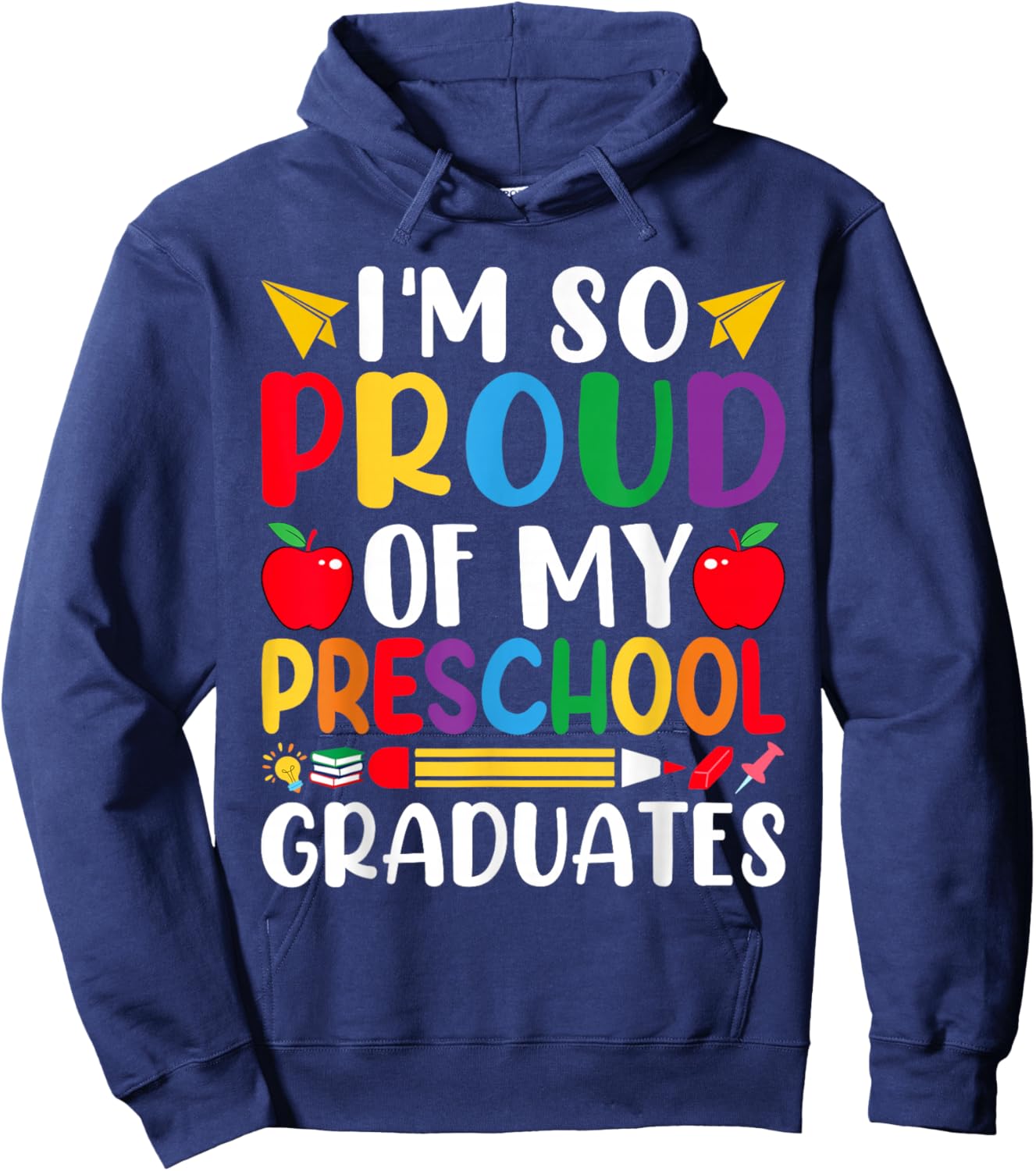 Im So Proud Of My PRESCHOOL Graduates Last Day School Hoodie - Hoodie | Navy