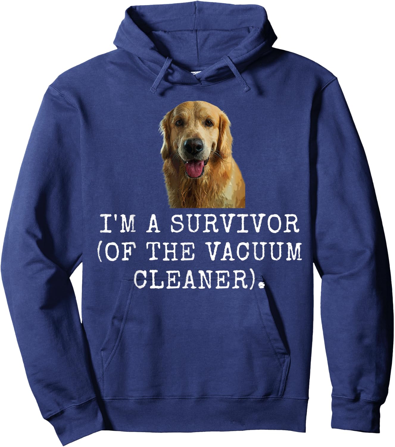 I'M A Survivor (Of The Vacuum Cleaner). Funny Dog Dad and D Hoodie - Hoodie | Navy