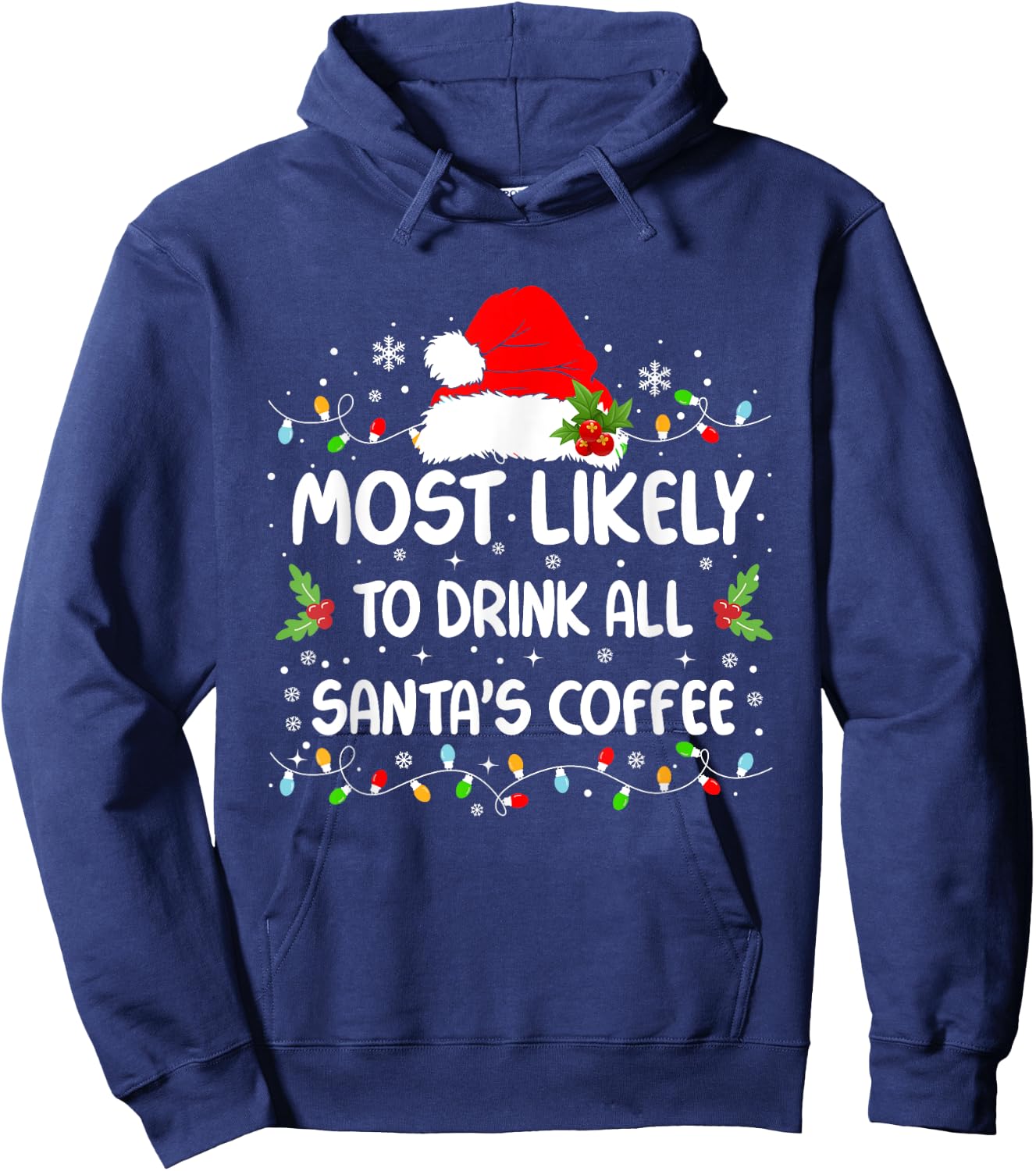 Funny Most Likely To Drink All Santa's Coffee Christmas Hoodie - Hoodie | Navy