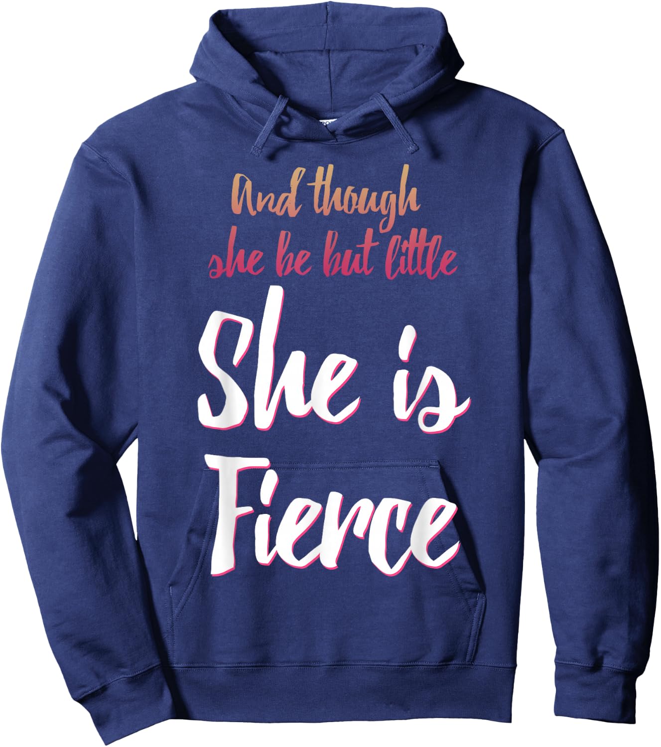 And Though She Be But Little She Is Fierce Hoodie - Hoodie | Navy