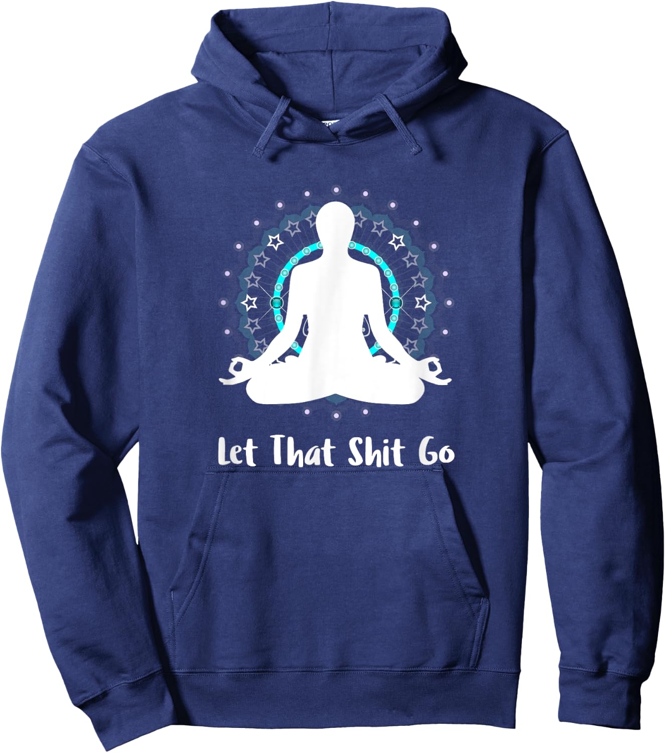 Let That Shit Go Namaste Zen Meditation Love Peace Happiness Hoodie - Hoodie | Navy