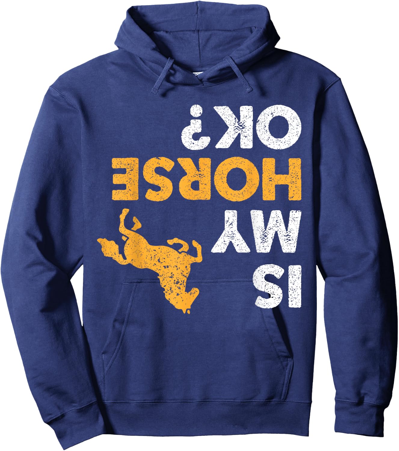 Is My Horse Ok? Funny Upside Down Horses Lover Equestrian Hoodie - Hoodie | Navy