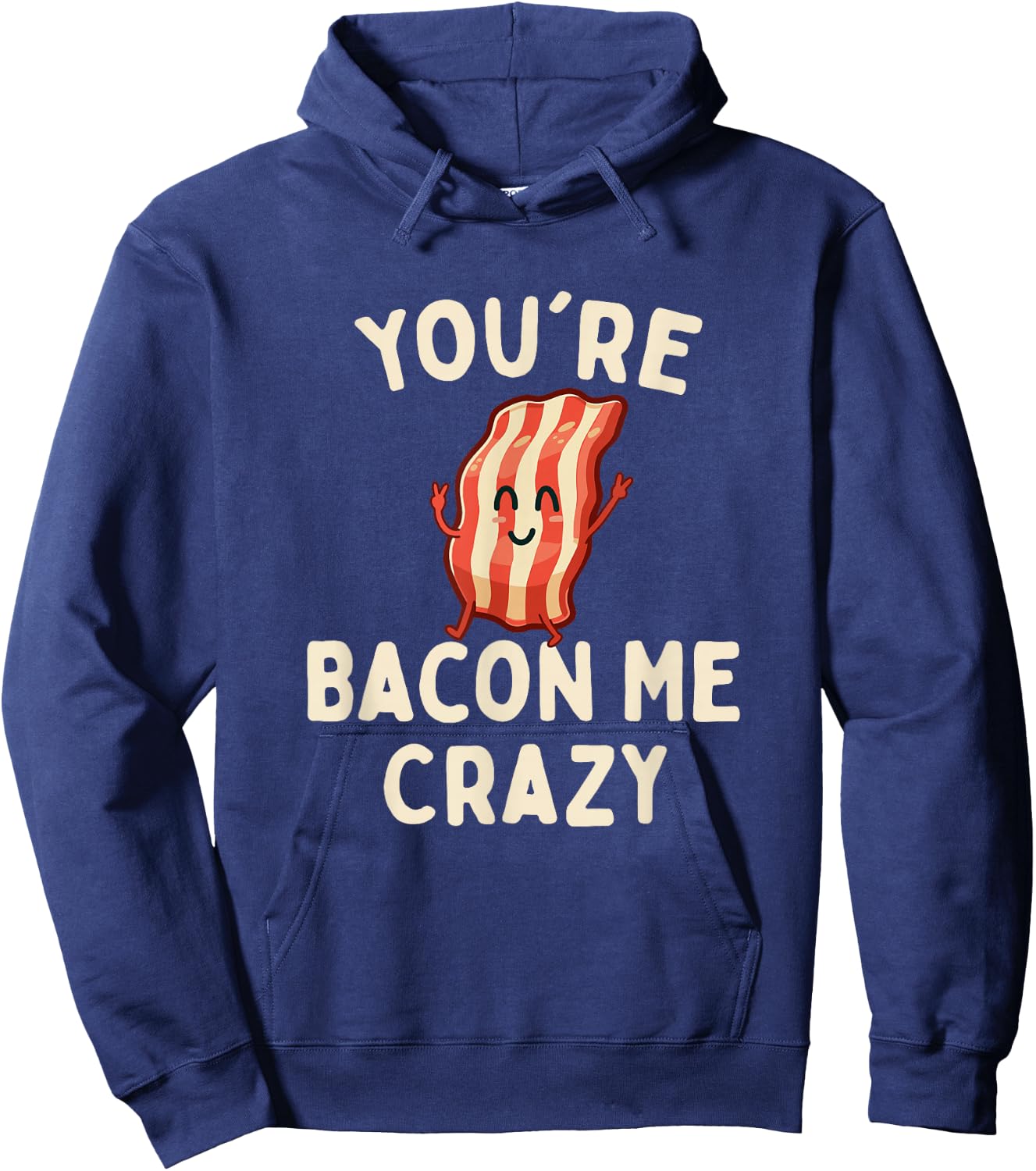 You're Bacon Me Crazy - Bacon Lover BBQ Pork Grilling Hoodie - Hoodie | Navy