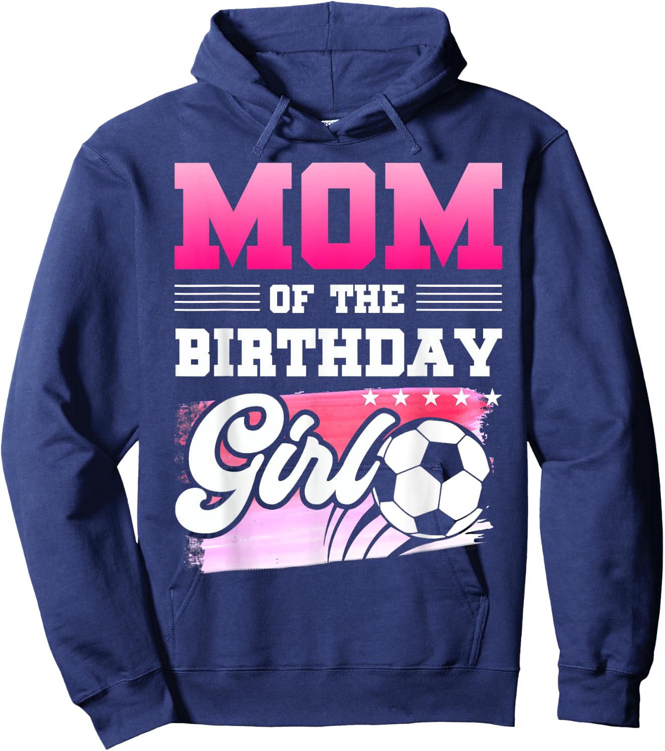 Mom Of The Birthday Girl Soccer Players Sport Hoodie - Hoodie | Navy