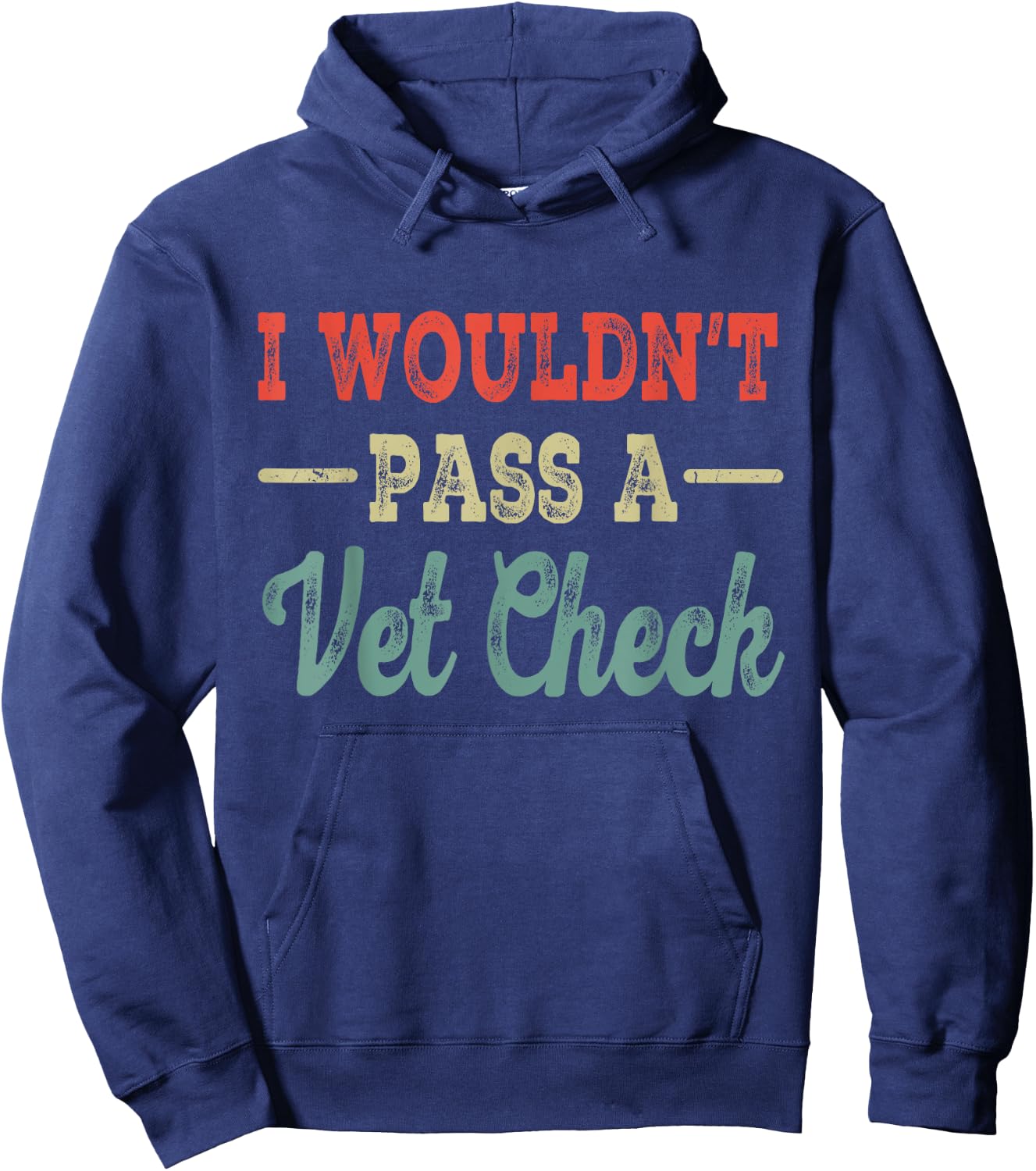 I Wouldn't Pass A Vet Check funny vet humor sarcastic Riding Hoodie - Hoodie | Navy