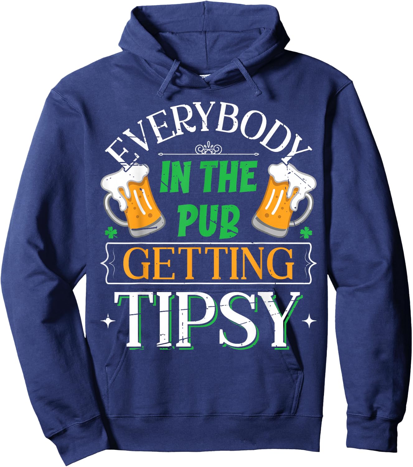 Everybody In The Pub Getting Tipsy Saint Patrick's Day Hoodie - Hoodie | Navy