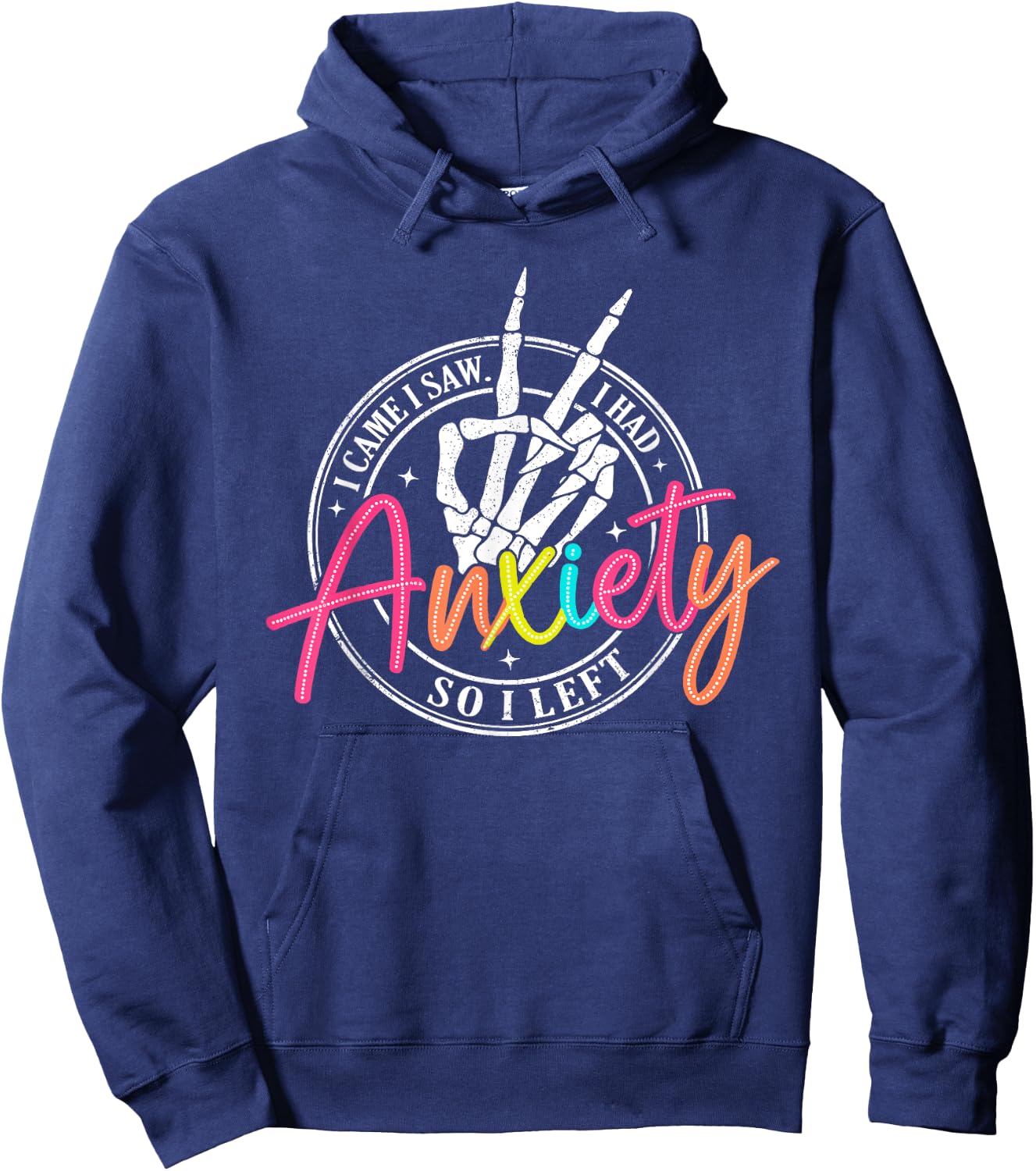 I Came I Saw I Had Anxiety So I Left Depression Skeleton Hoodie - Hoodie | Navy