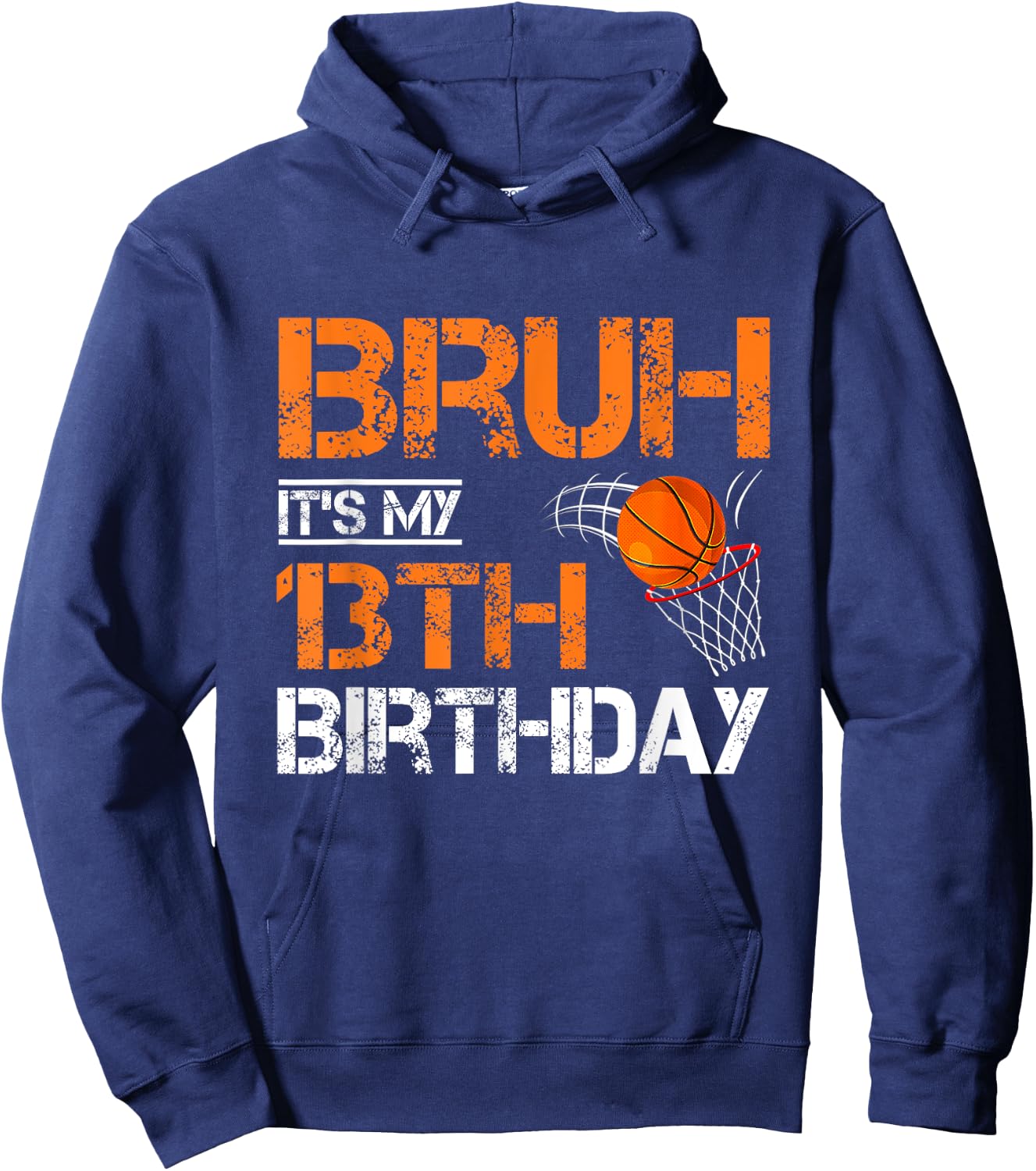 Bruh It's My 13th Birthday Basketball 13 Year Old Player Hoodie - Hoodie | Navy
