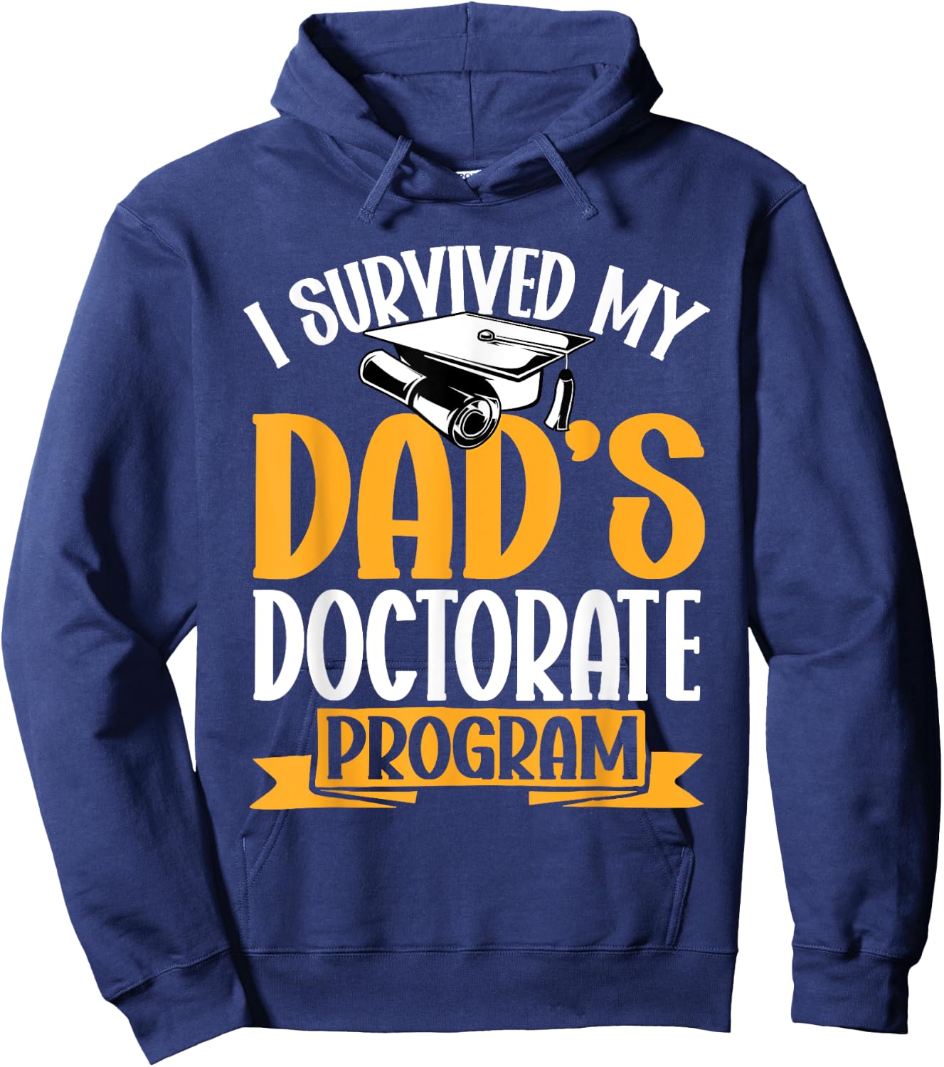 Survived My Dad's Doctorate Programm Doctor of Education Hoodie - Hoodie | Navy