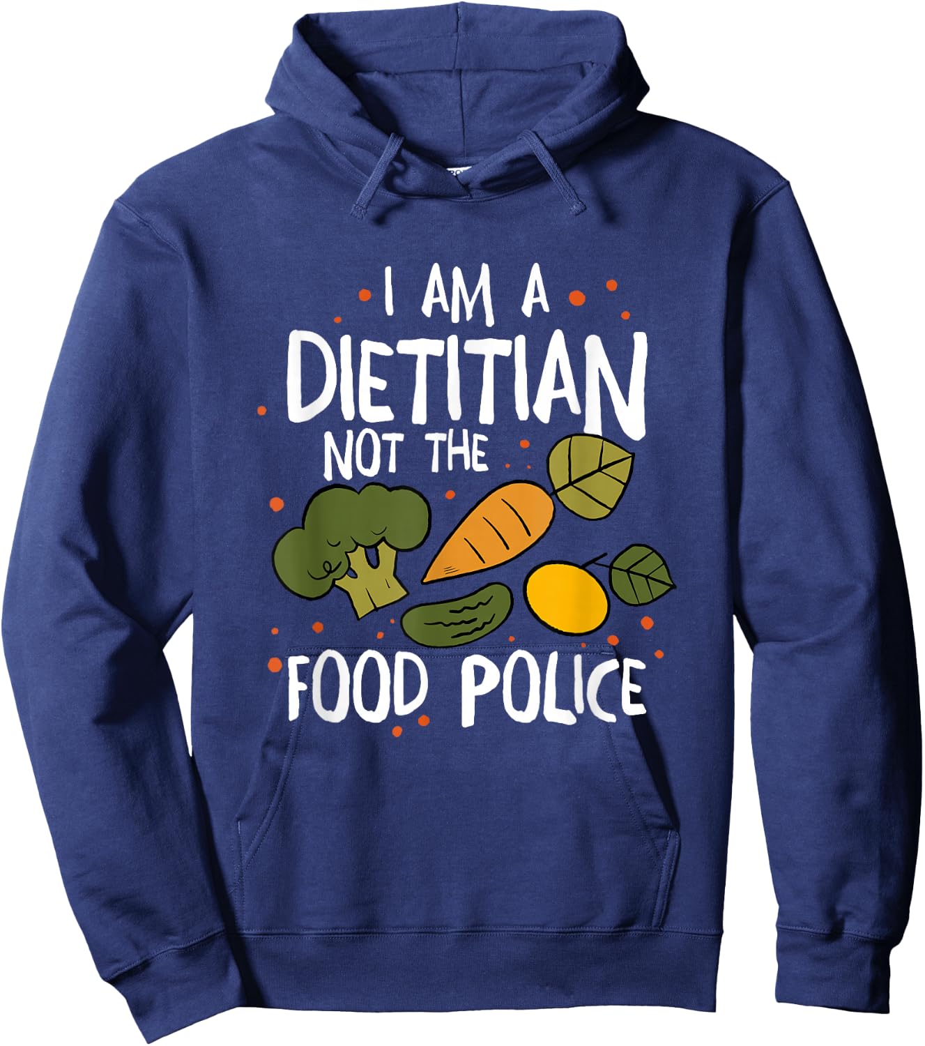 I Am A Dietitian Not The Food Police, Dietitian Dietitics Hoodie - Hoodie | Navy