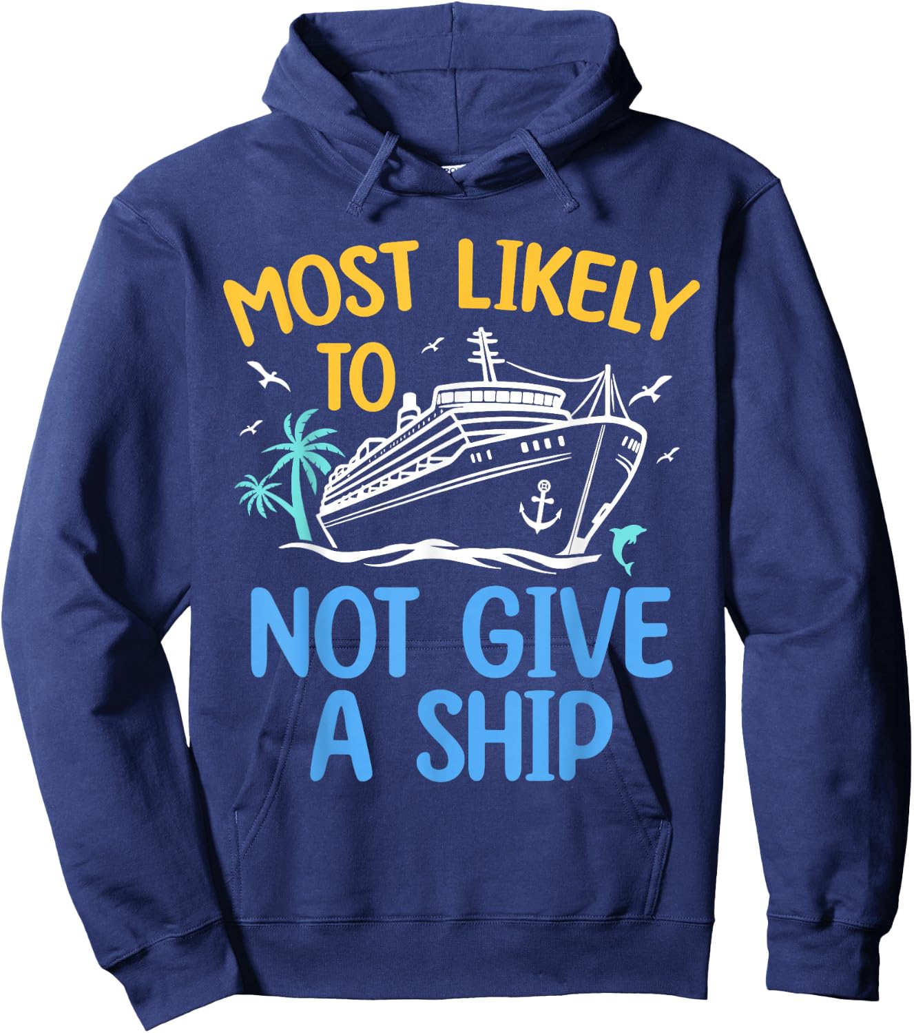 Most Likely To Not Give A Ship Matching Family Cruise 2024 Hoodie - Hoodie | Navy