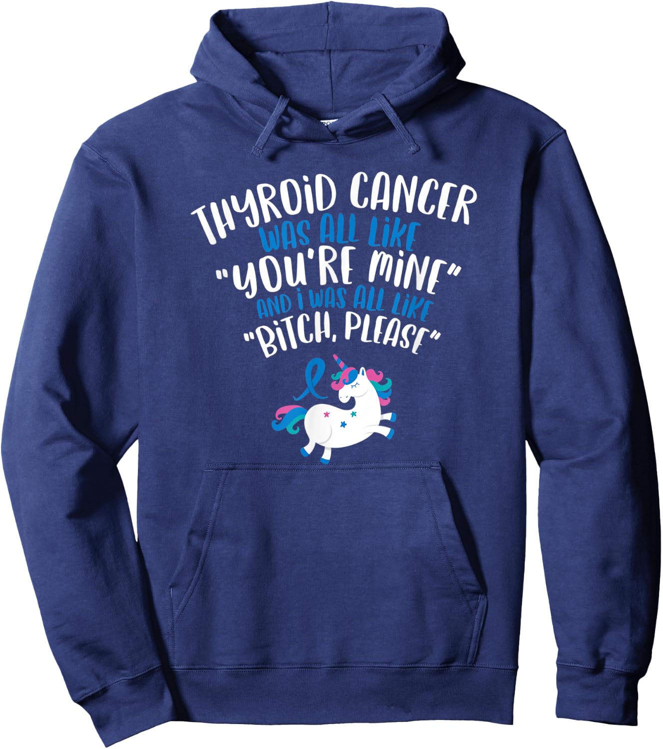 Thyroid Cancer Survivor Quote | Bitch Please Unicorn Funny Hoodie - Hoodie | Navy