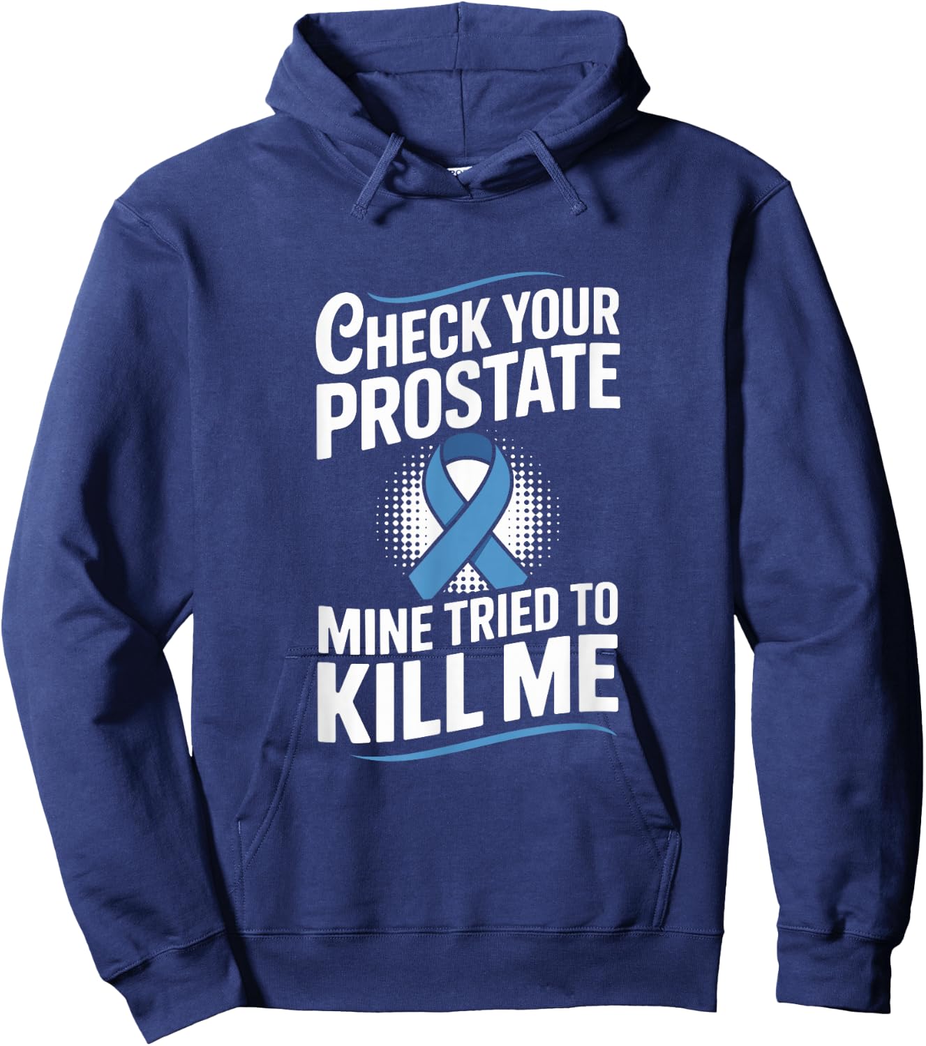 Check Your Prostate Mine Tried to Kill Me Blue Ribbon Hoodie - Hoodie | Navy
