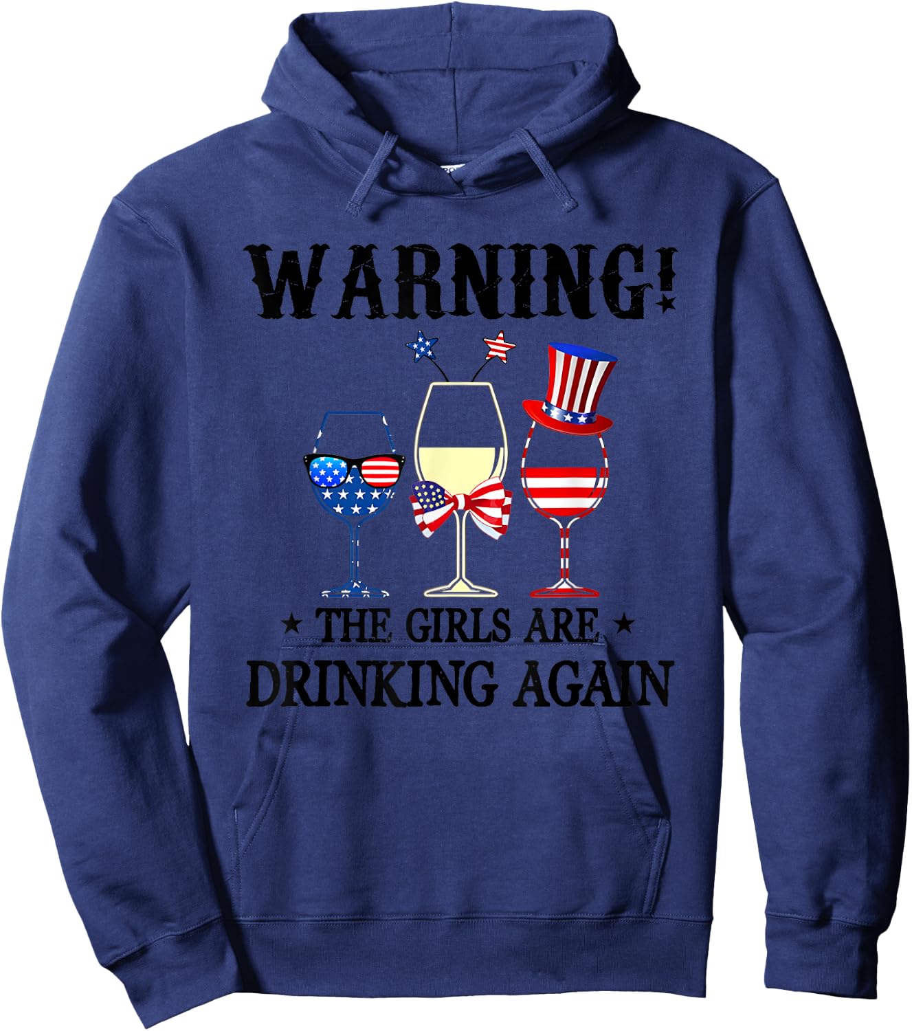 Warning The Girls Are Drinking Again 4th Of July Hoodie - Hoodie | Navy