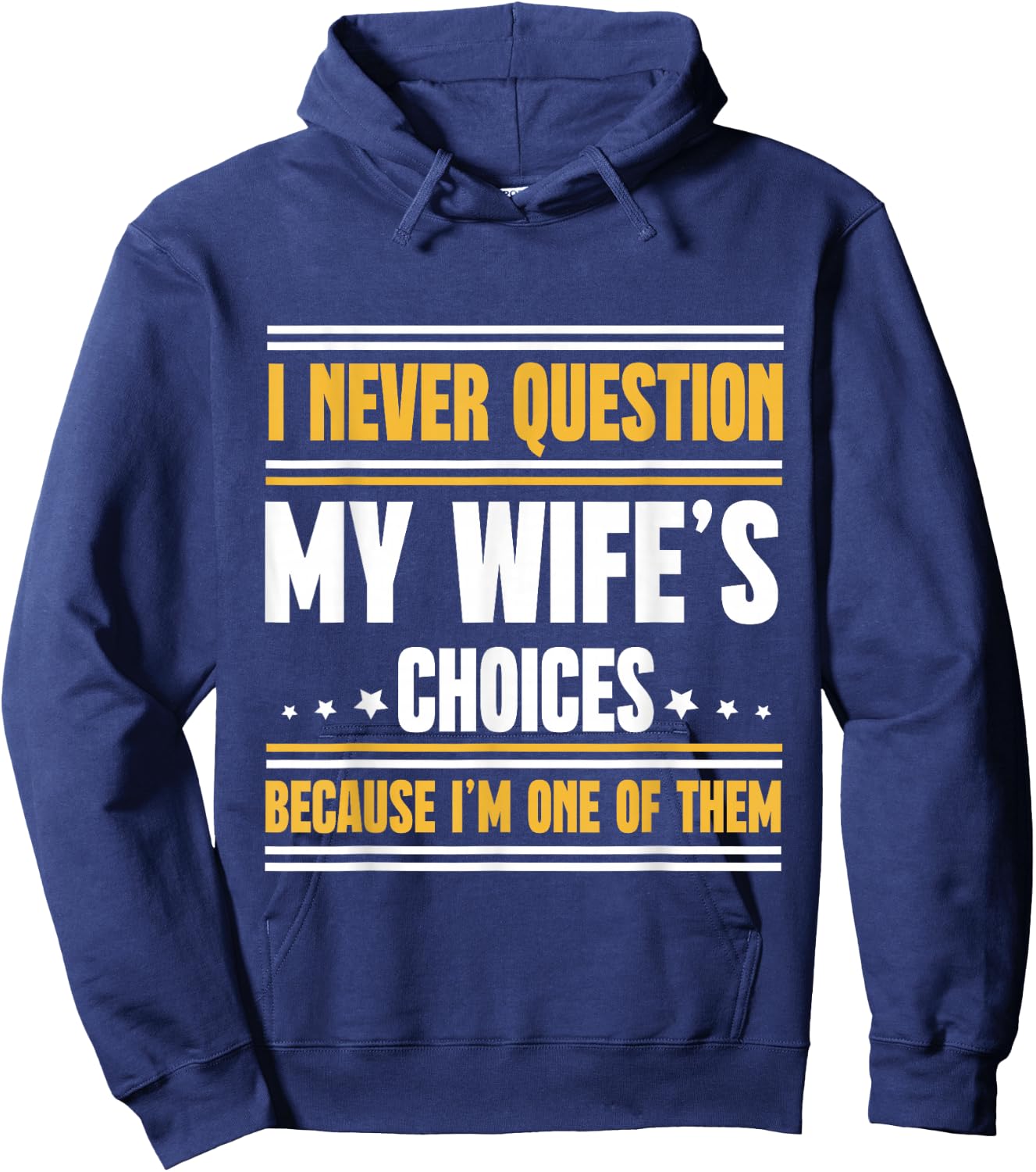 I Never Question My Wife's Choices Funny Husband Hoodie - Hoodie | Navy