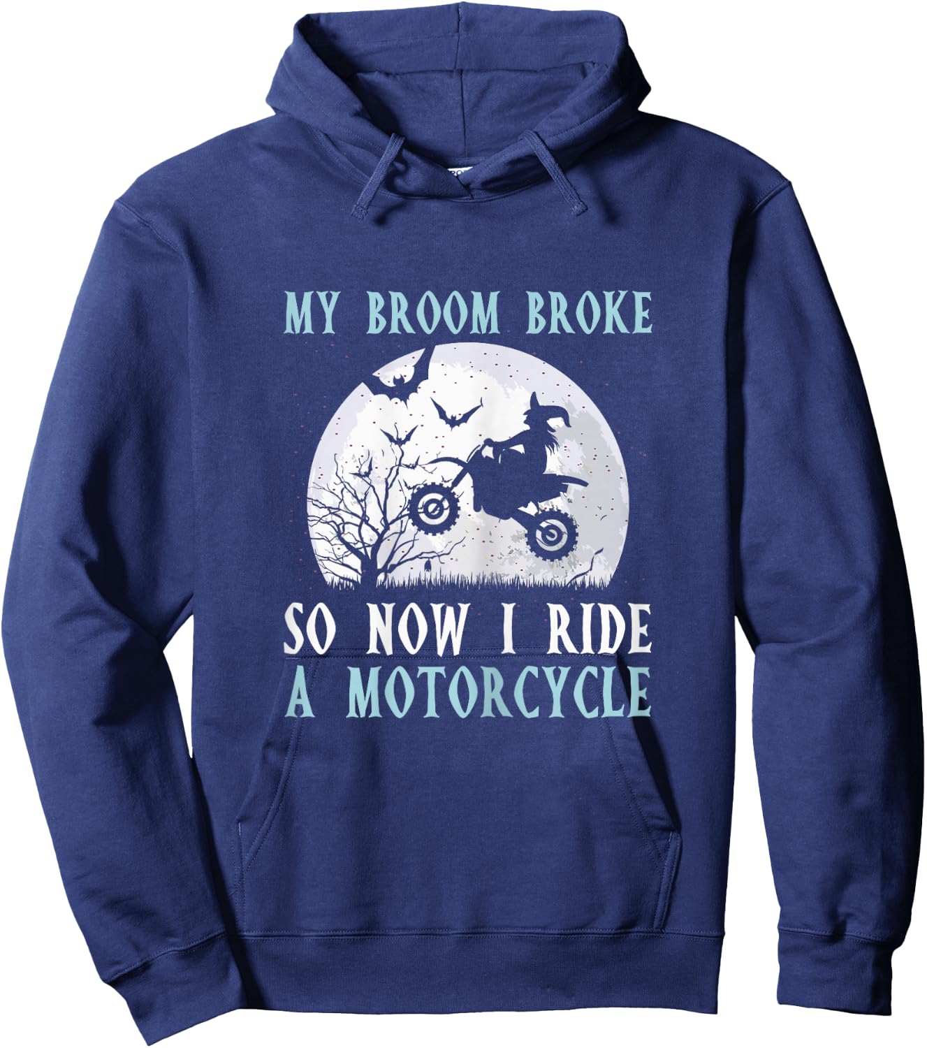 My Broom Broke So Now I Ride A Motorcycle Biker Halloween Hoodie - Hoodie | Navy