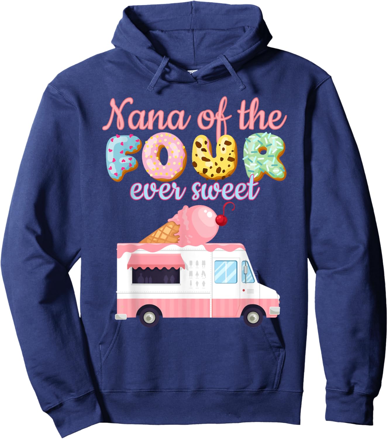 Nana of the FOUR ever Sweet ice-cream Truck 4th Birthday Hoodie - Hoodie | Navy