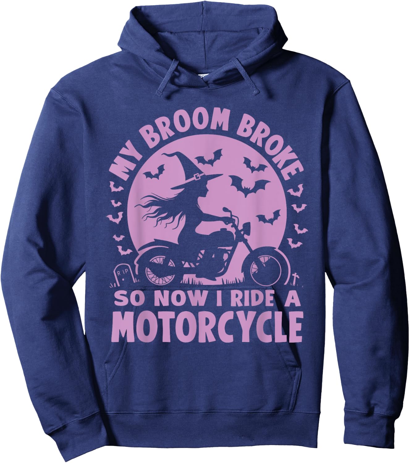 My Broom Broke So Now I Ride A Motorcycle Hoodie - Hoodie | Navy
