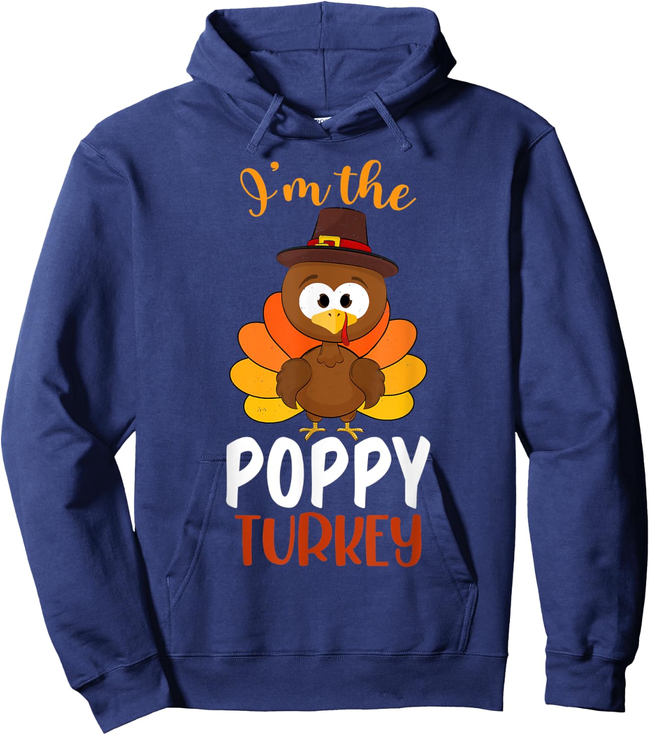 I'm the Poppy Turkey Costume Fall Funny Thanksgiving Poppy Hoodie - Hoodie | Navy