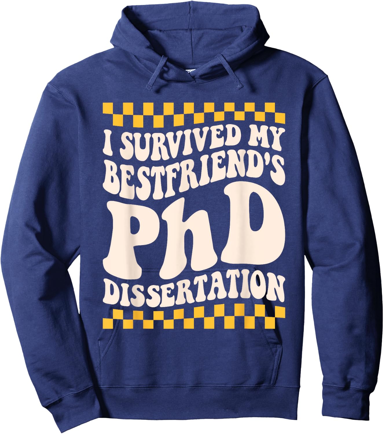 I Survived My Bestfriend Phd Dissertation College Graduation Hoodie - Hoodie | Navy