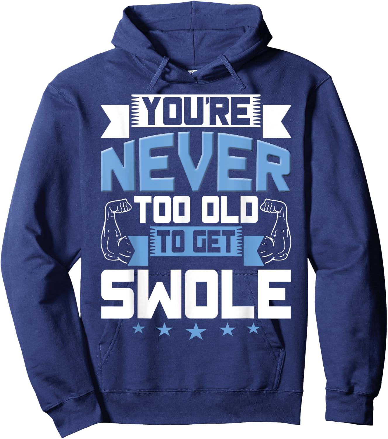 Birthday Workout Shirt - Youre Never Too Old to Get Swole Hoodie - Hoodie | Navy