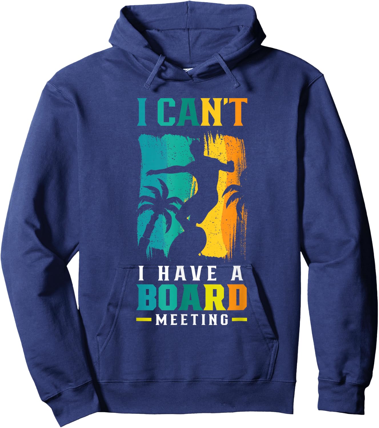 I Can't I Have A Board Meeting Surf Surfer Surfing Sayings Hoodie - Hoodie | Navy