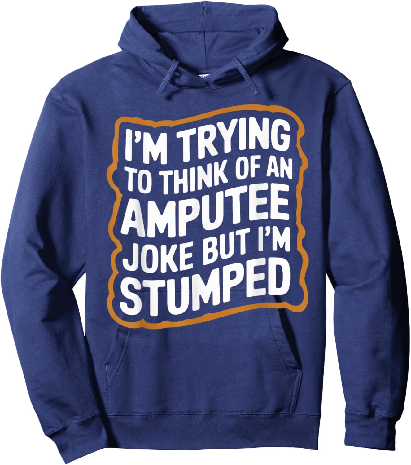 I'm Stumped Amputee Joke Missing a Leg Humor Prosthetic Hoodie - Hoodie | Navy