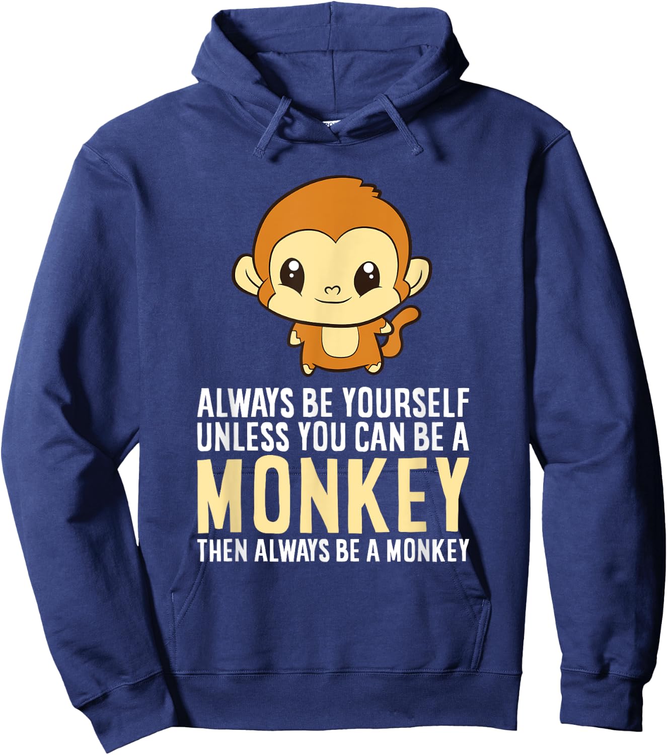 Always Be Yourself Unless You Can Be A Monkey Monkey Lover Hoodie - Hoodie | Navy