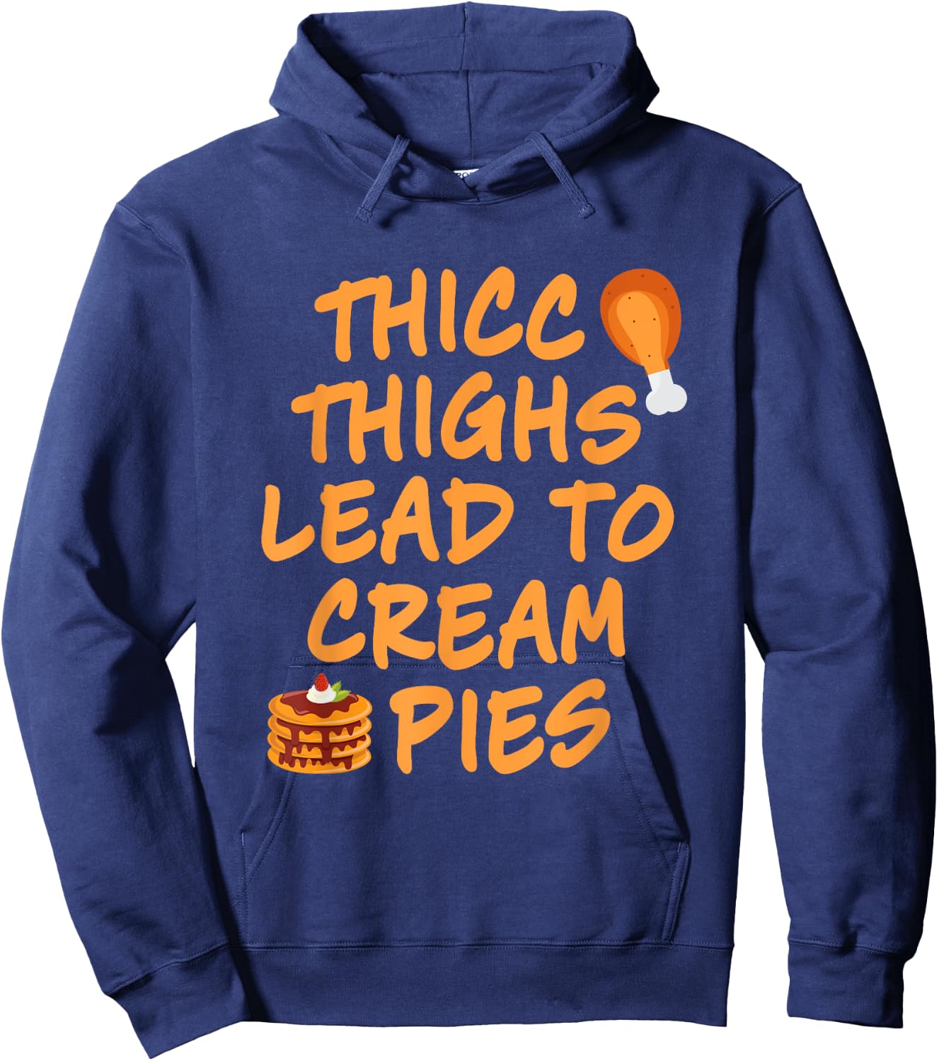 Thicc Thighs Lead To Cream Pies Thanksgiving Design Hoodie - Hoodie | Navy