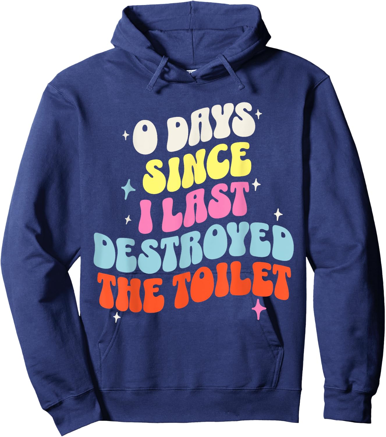 0 Days Since I Last Destroyed the Toilet Adult Humor Meme Hoodie - Hoodie | Navy