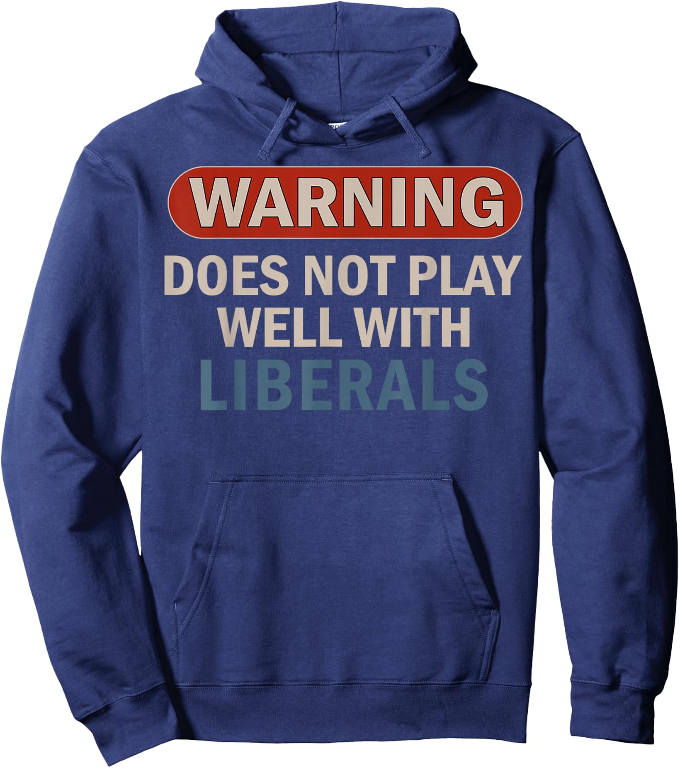 Warning Does Not Play Well with Liberals Hoodie - Hoodie | Navy