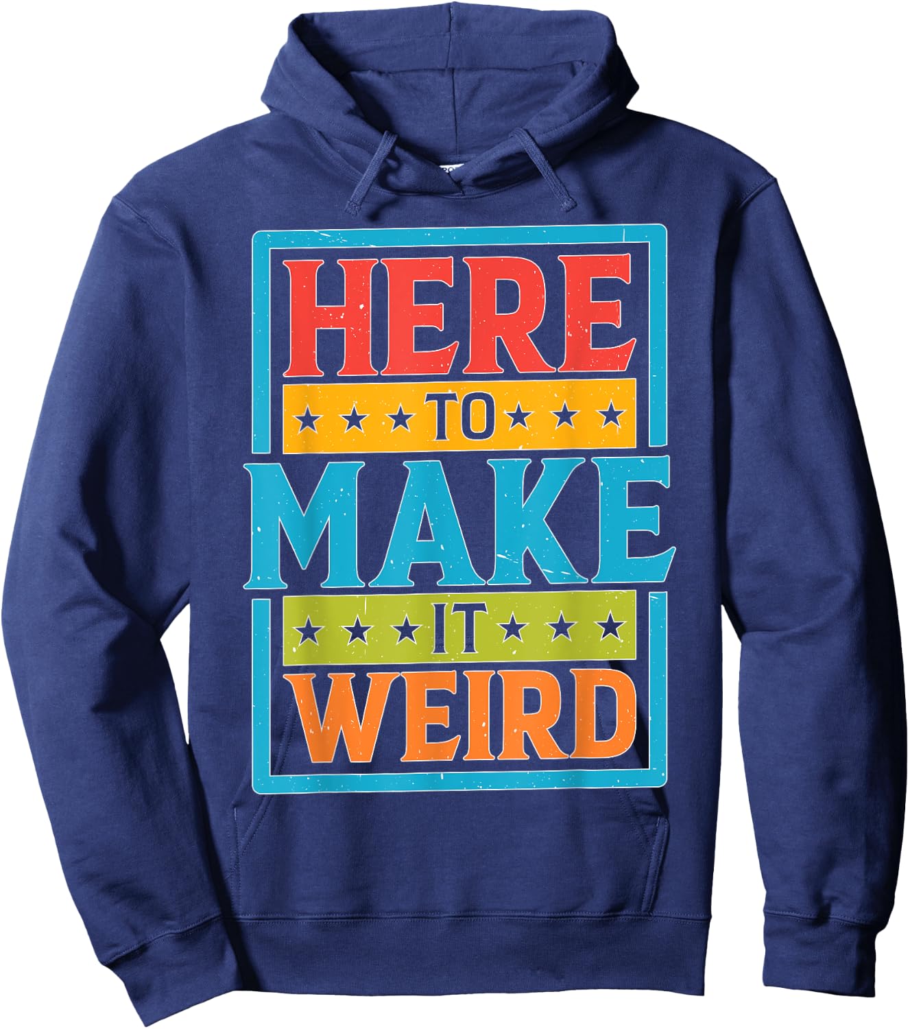 Here To Make It Weird Funny Quotes Hoodie - Hoodie | Navy