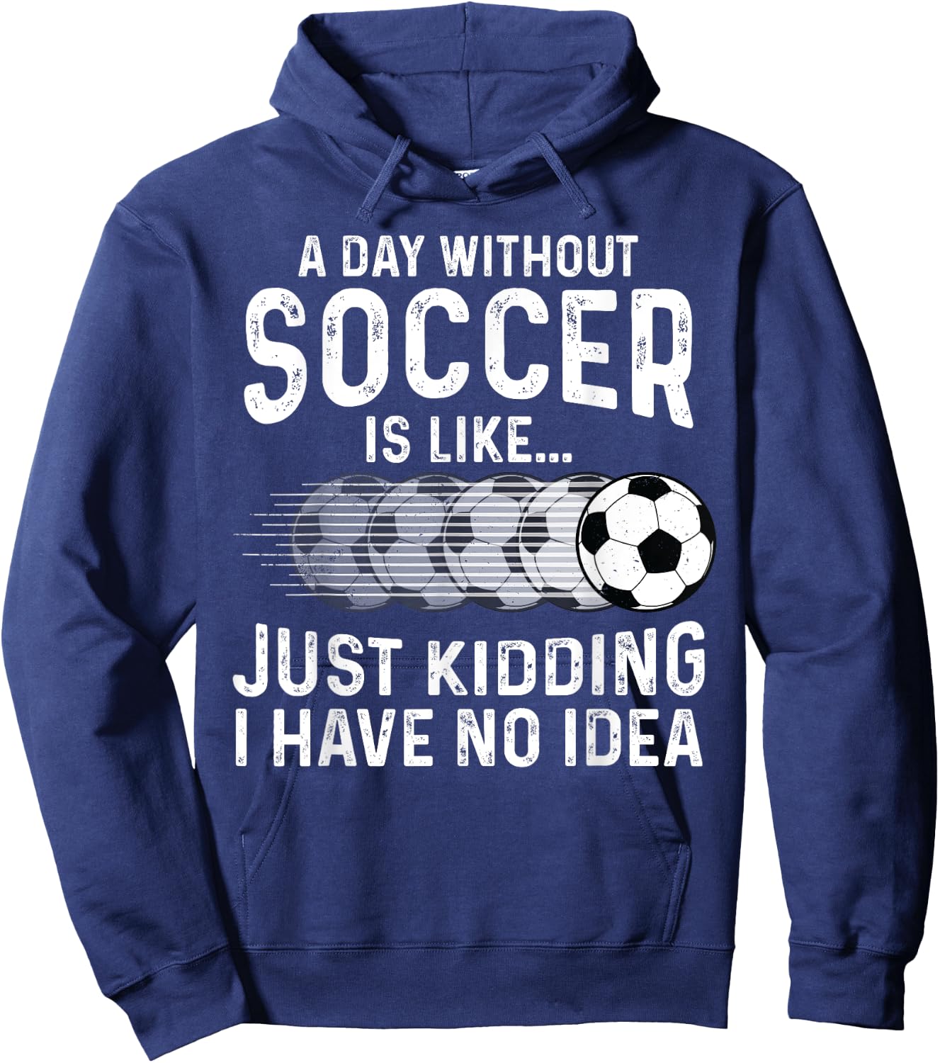 Soccer Just Kidding Funny Player Soccer Lover Men Women Hoodie - Hoodie | Navy