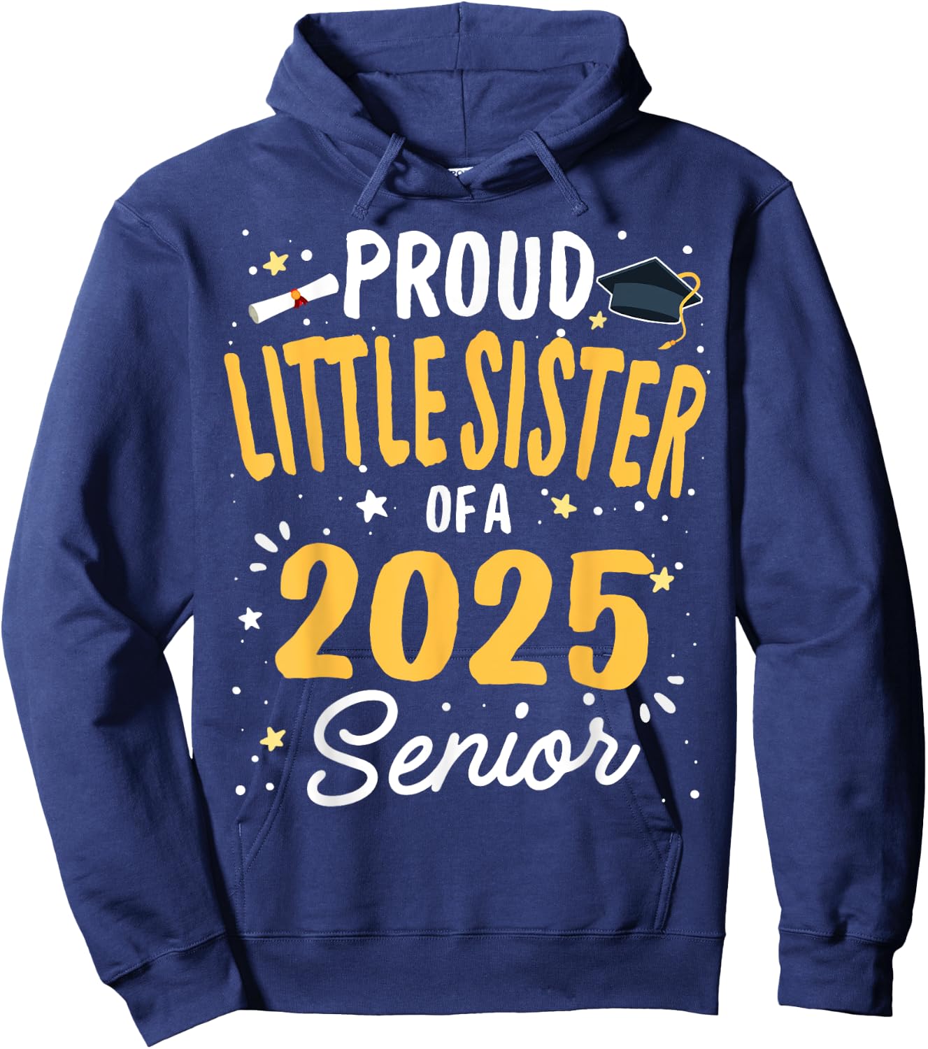 Proud Little Sister Of A Class 2025 Senior Graduation 2025 Hoodie - Hoodie | Navy