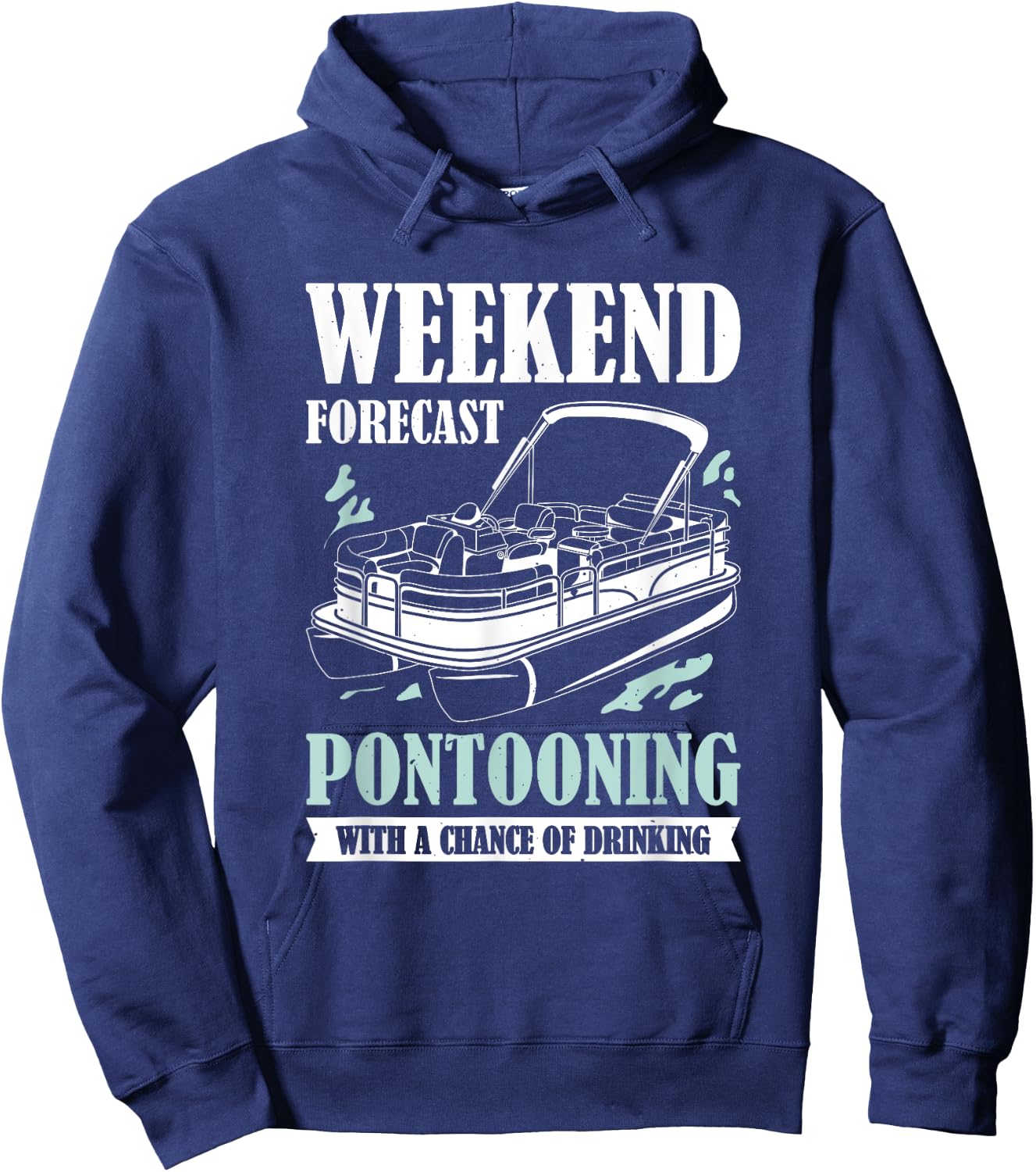 Weekend Forecast Pontooning With A Chance Of Drinking Hoodie - Hoodie | Navy