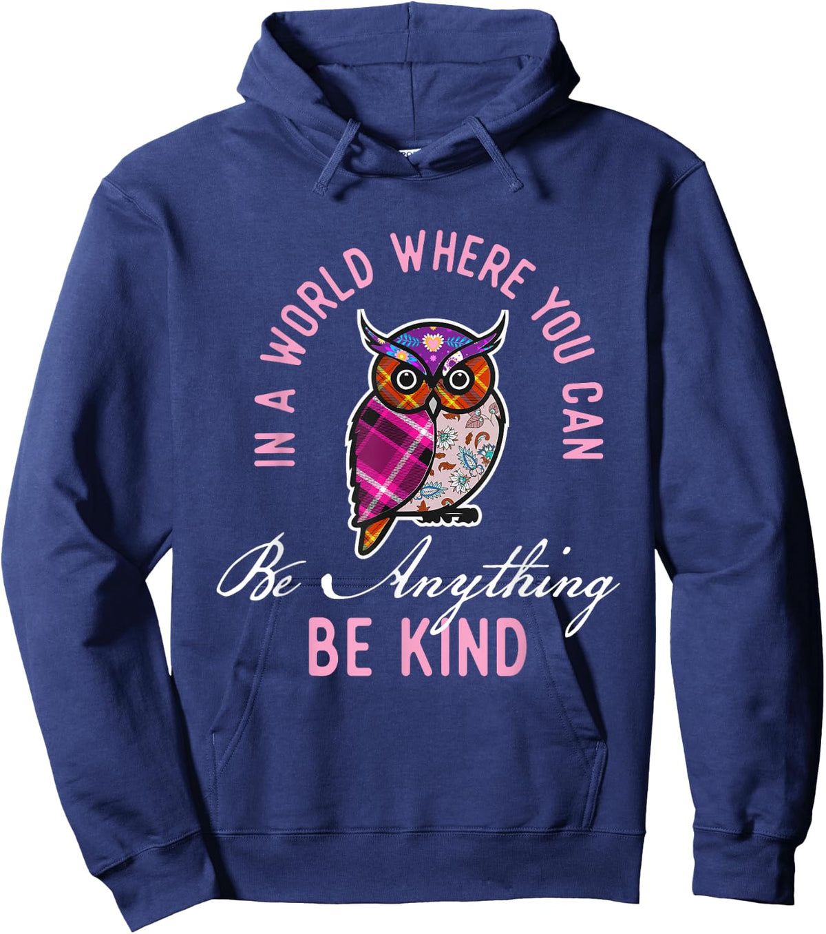 In A World Where You Can Be Anything Be Kind - Owl Lover Hoodie - Hoodie | Navy