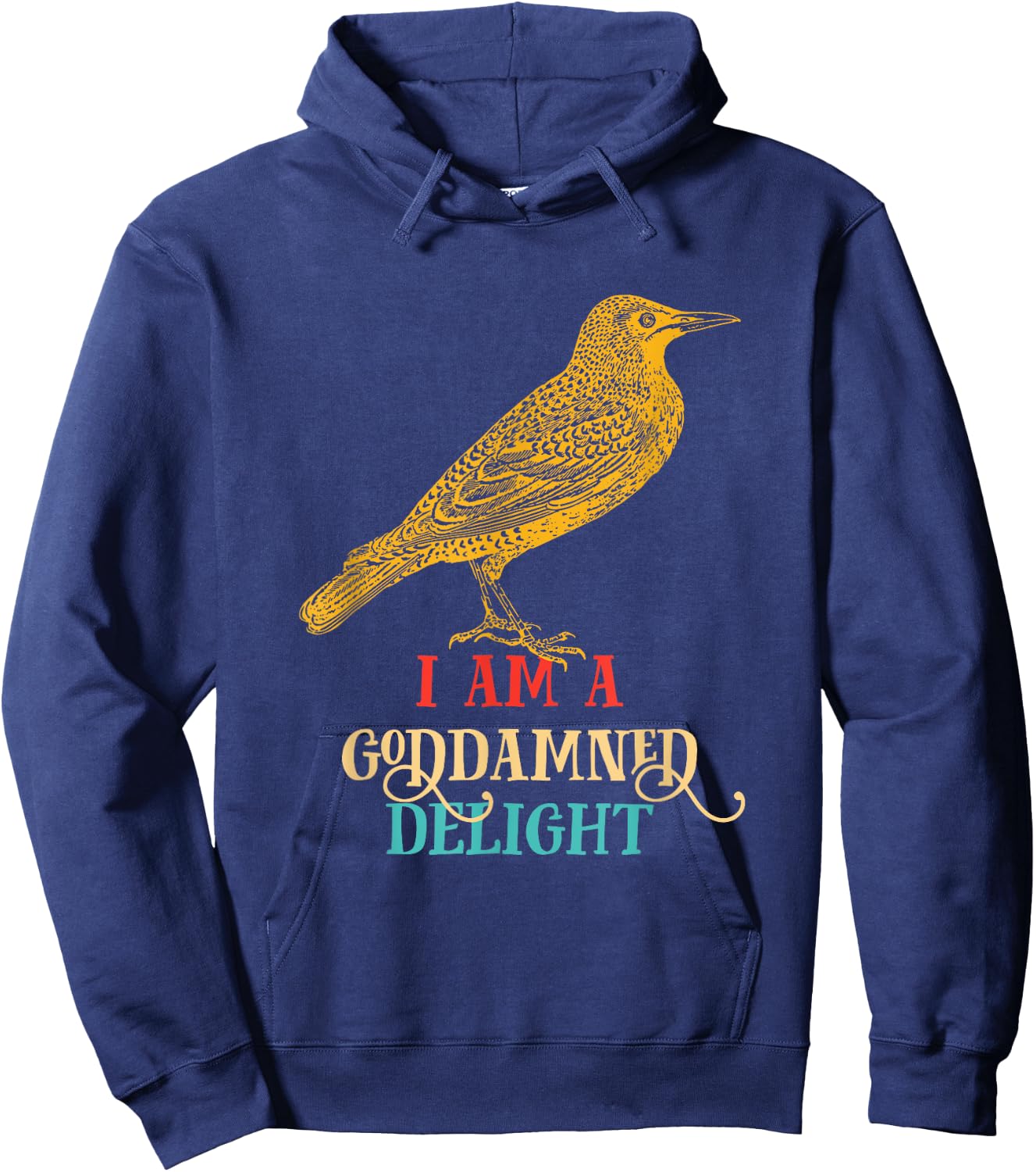 I Am A Goddamned Delight Bird Vintage Design Hoodie - Hoodie | Navy