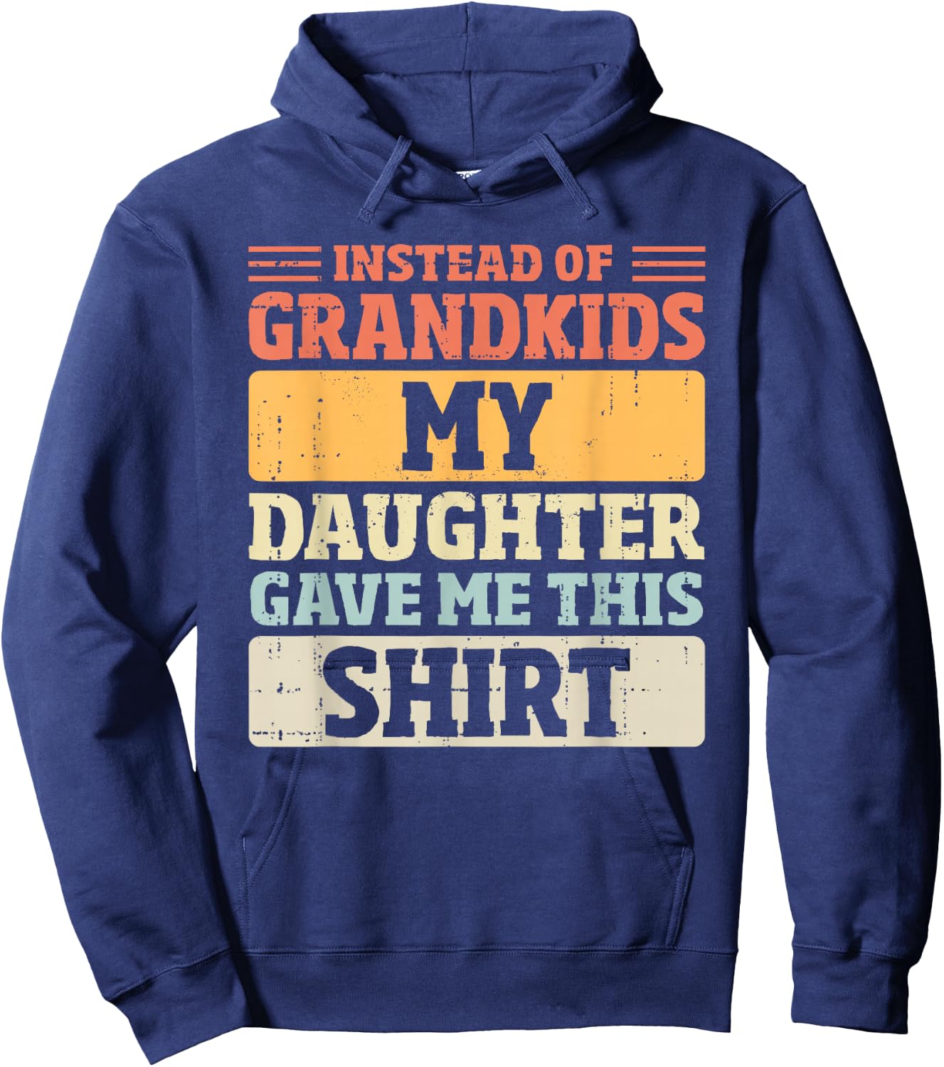 Mom Dad Instead of Grandkids my Daughter Gave me This Hoodie - Hoodie | Navy
