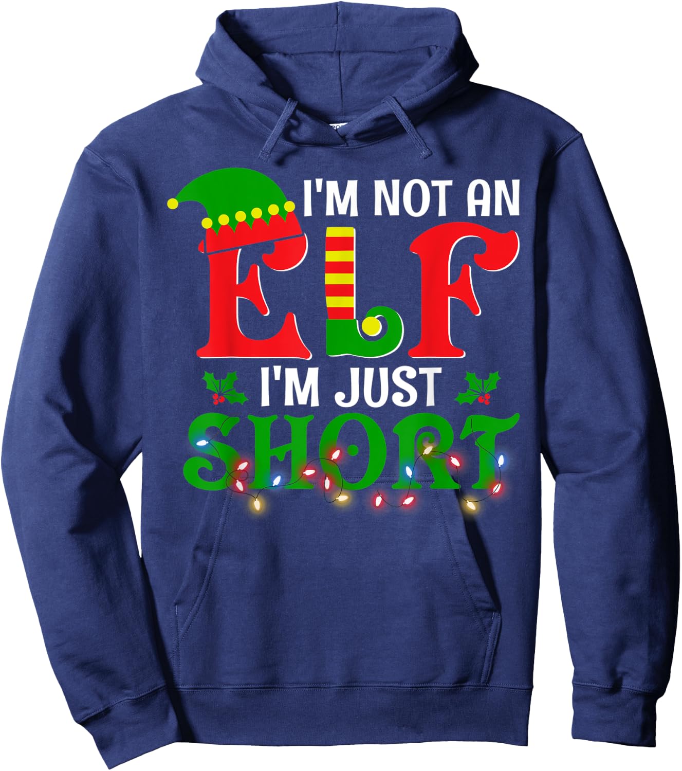 I'm Not An Elf I'm Just Short Christmas Elf Costume Xmas Hoodie - Hoodie | Navy
